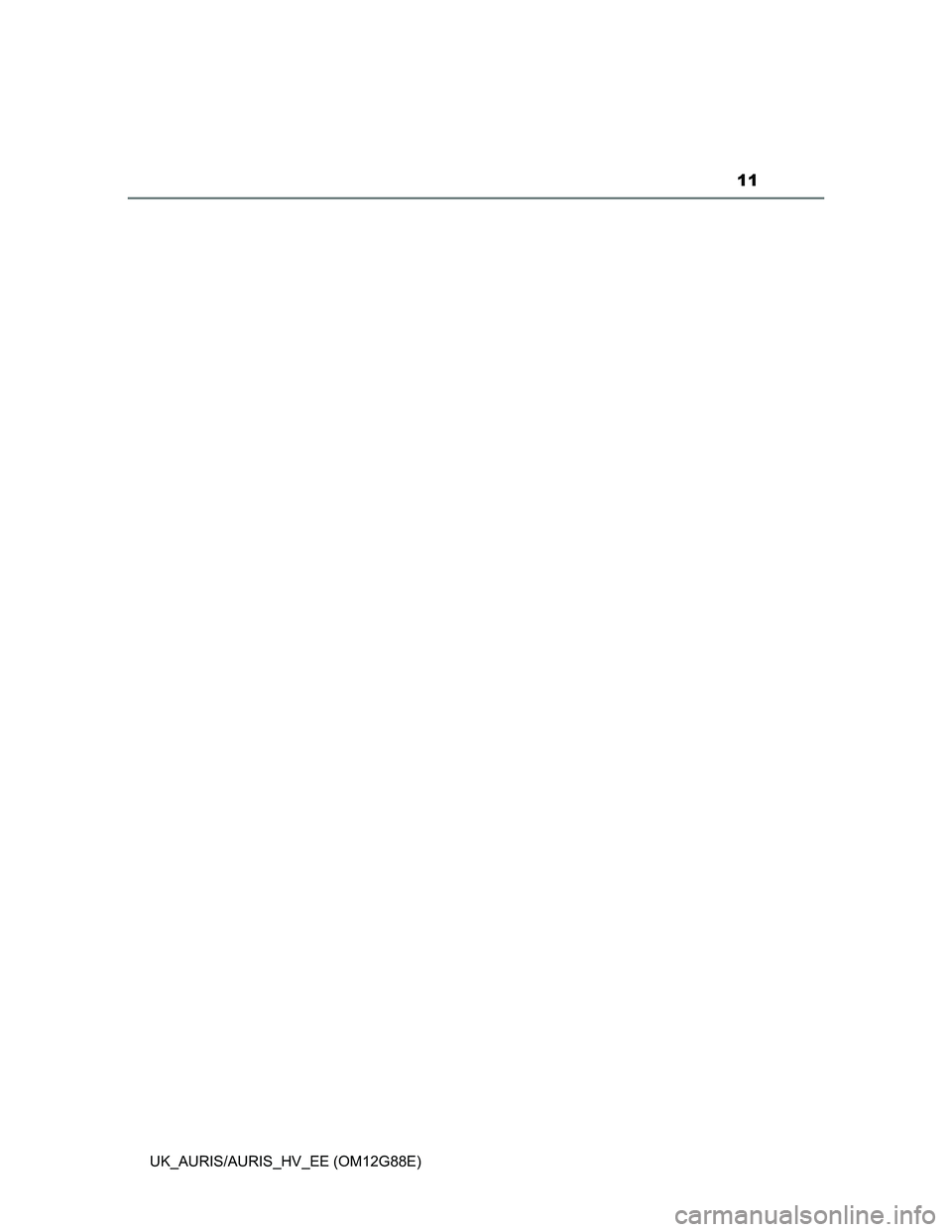 TOYOTA AURIS HYBRID 2014  Owners Manual 11
UK_AURIS/AURIS_HV_EE (OM12G88E) 