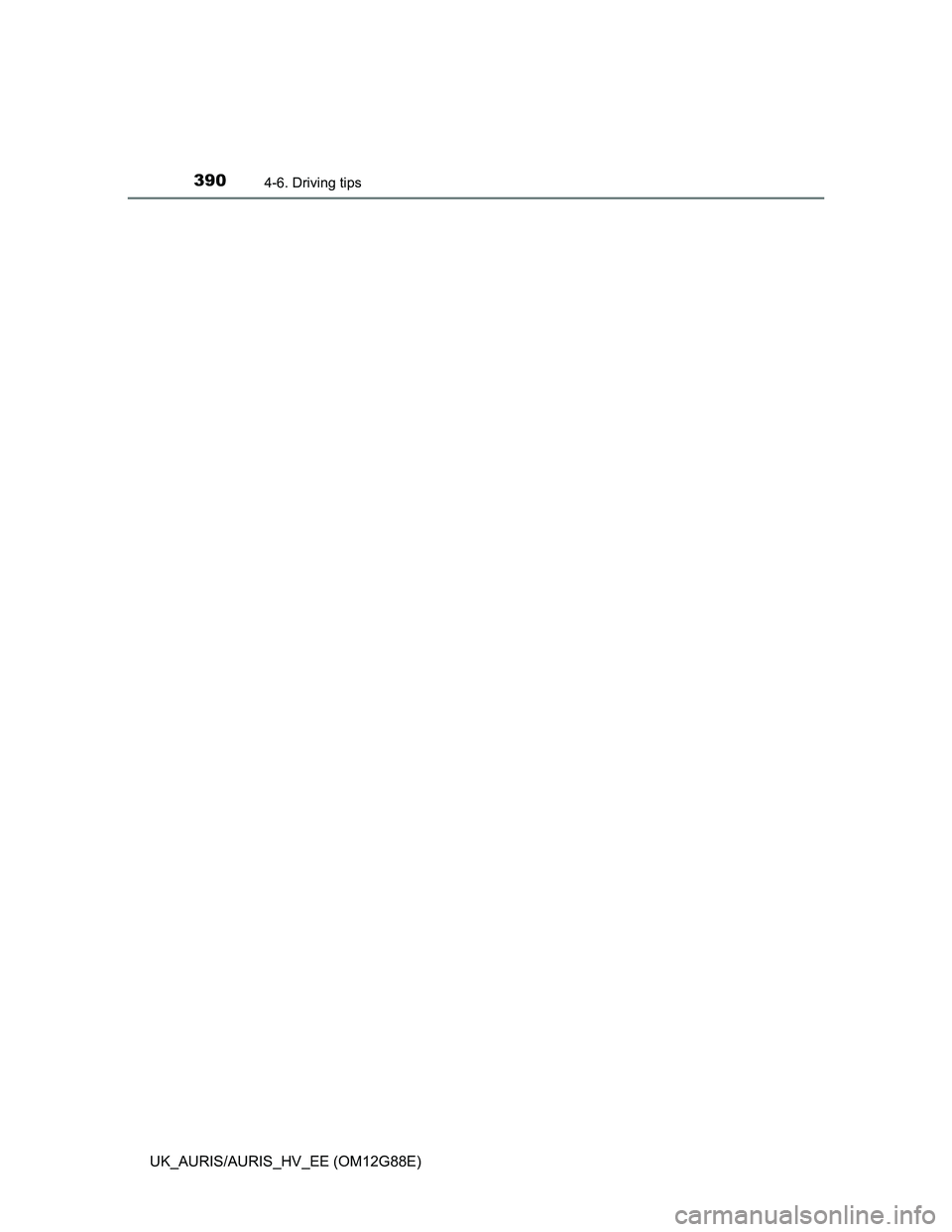 TOYOTA AURIS HYBRID 2014  Owners Manual 3904-6. Driving tips
UK_AURIS/AURIS_HV_EE (OM12G88E) 