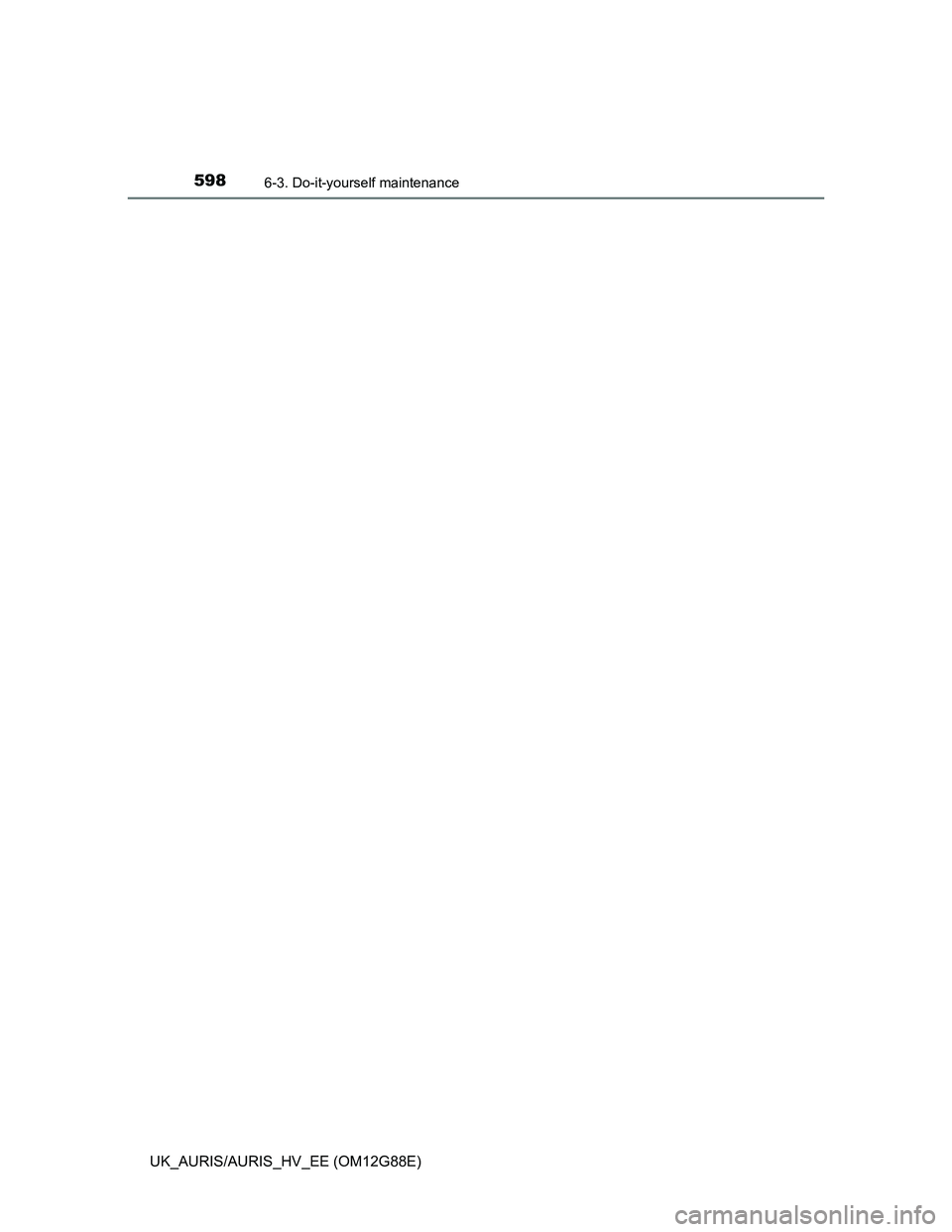 TOYOTA AURIS HYBRID 2014  Owners Manual 5986-3. Do-it-yourself maintenance
UK_AURIS/AURIS_HV_EE (OM12G88E) 