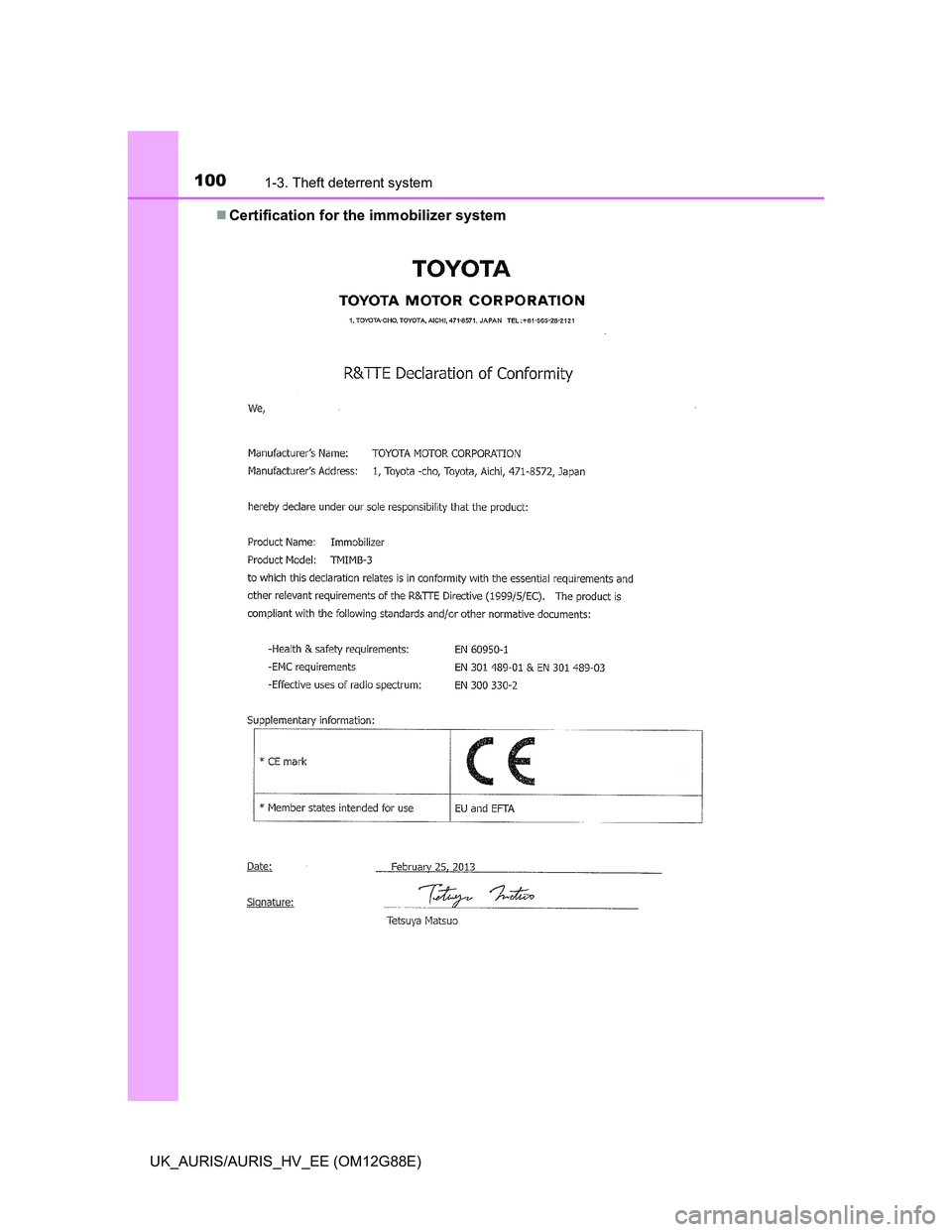 TOYOTA AURIS HYBRID 2014  Owners Manual 1001-3. Theft deterrent system
UK_AURIS/AURIS_HV_EE (OM12G88E)Certification for the immobilizer system 
