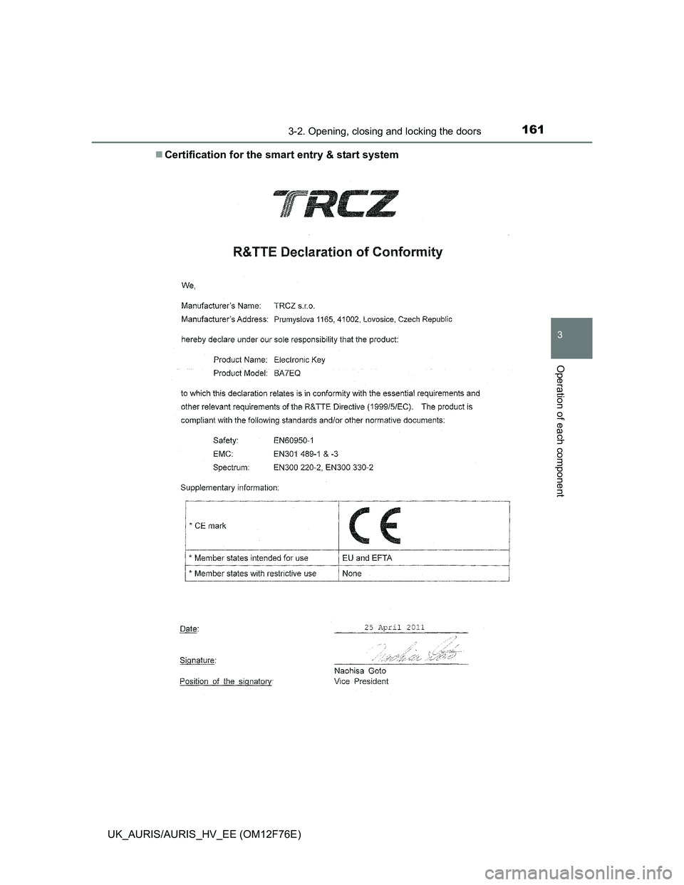 TOYOTA AURIS HYBRID 2013  Owners Manual 1613-2. Opening, closing and locking the doors
UK_AURIS/AURIS_HV_EE (OM12F76E)
3
Operation of each component
Certification for the smart entry & start system 