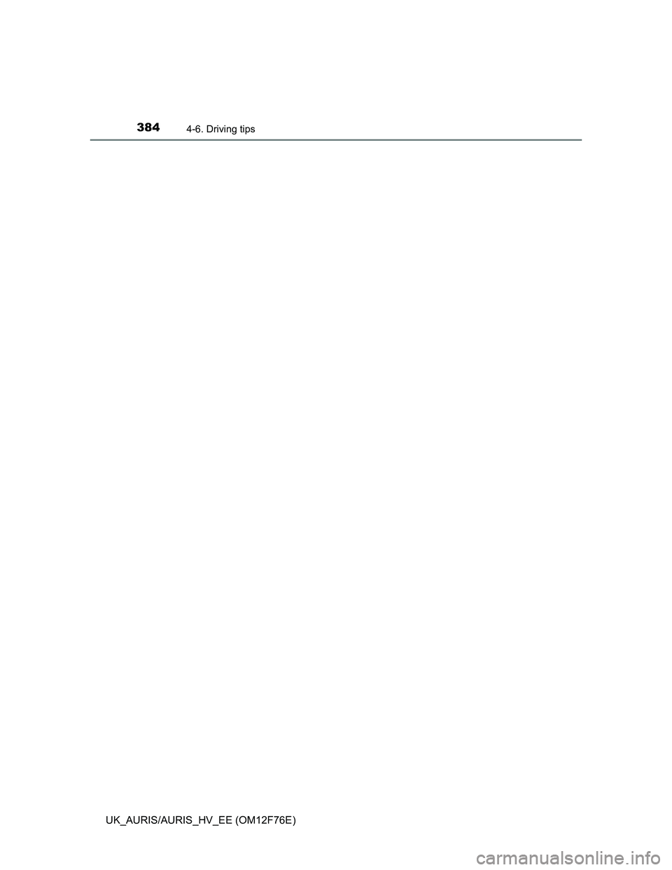 TOYOTA AURIS HYBRID 2013  Owners Manual 3844-6. Driving tips
UK_AURIS/AURIS_HV_EE (OM12F76E) 