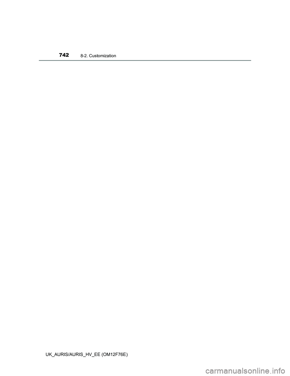 TOYOTA AURIS HYBRID 2013  Owners Manual 7428-2. Customization
UK_AURIS/AURIS_HV_EE (OM12F76E) 