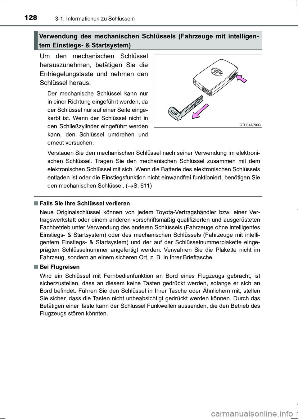 TOYOTA AURIS TOURING SPORTS 2017  Betriebsanleitungen (in German) 1283-1. Informationen zu Schlüsseln
UK_AURIS_Touring_Sports_EM (OM12L15M)
Um den mechanischen Schlüssel
herauszunehmen, betätigen Sie die
Entriegelungstaste und nehmen den
Schlüssel heraus.
Der me