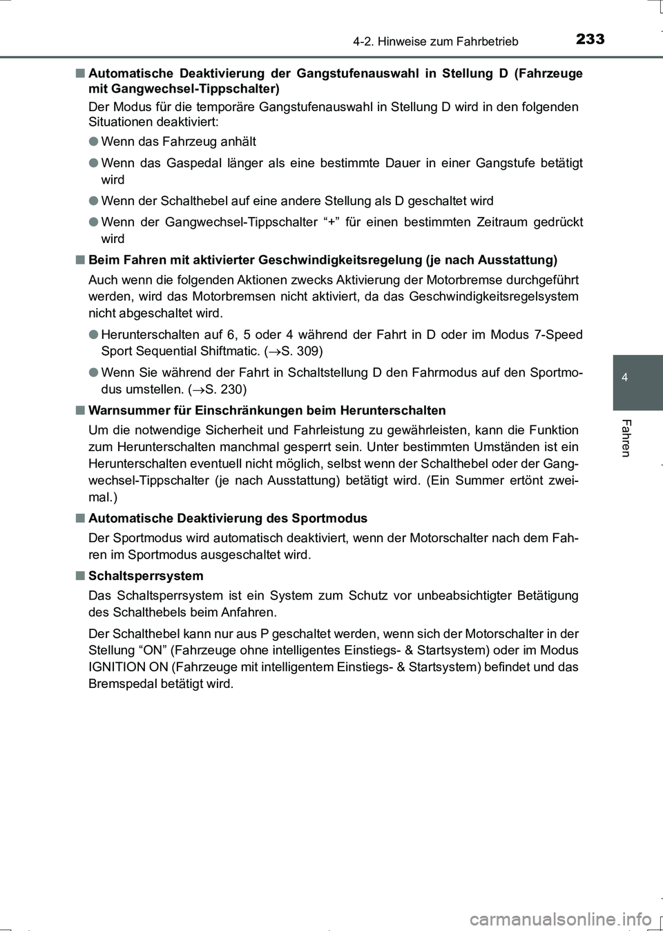 TOYOTA AURIS TOURING SPORTS 2017 Betriebsanleitungen (in German) 2334-2. Hinweise zum Fahrbetrieb
4
Fahren
UK_AURIS_Touring_Sports_EM (OM12L15M)■Automatische Deaktivierung der Gangstufenauswahl in Stellung D (Fahrzeuge
mit Gangwechsel-Tippschalter)
Der Modus für TOYOTA AURIS TOURING SPORTS 2017 Betriebsanleitungen (in German) 2334-2. Hinweise zum Fahrbetrieb
4
Fahren
UK_AURIS_Touring_Sports_EM (OM12L15M)■Automatische Deaktivierung der Gangstufenauswahl in Stellung D (Fahrzeuge
mit Gangwechsel-Tippschalter)
Der Modus für
