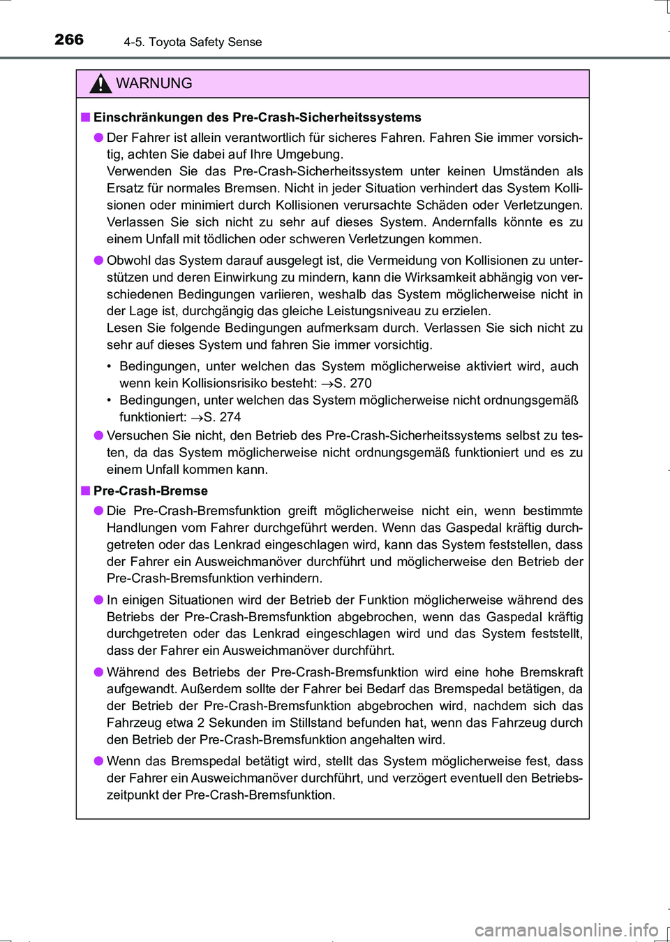 TOYOTA AURIS TOURING SPORTS 2017  Betriebsanleitungen (in German) 2664-5. Toyota Safety Sense
UK_AURIS_Touring_Sports_EM (OM12L15M)
WARNUNG
■Einschränkungen des Pre-Crash-Sicherheitssystems
●Der Fahrer ist allein verantwortlich für sicheres Fahren. Fahren Sie 