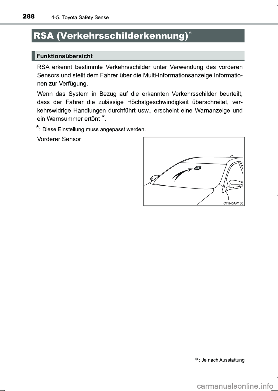 TOYOTA AURIS TOURING SPORTS 2017  Betriebsanleitungen (in German) 2884-5. Toyota Safety Sense
UK_AURIS_Touring_Sports_EM (OM12L15M)
RSA erkennt bestimmte Verkehrsschilder unter Verwendung des vorderen
Sensors und stellt dem Fahrer über die Multi-Informationsanzeige