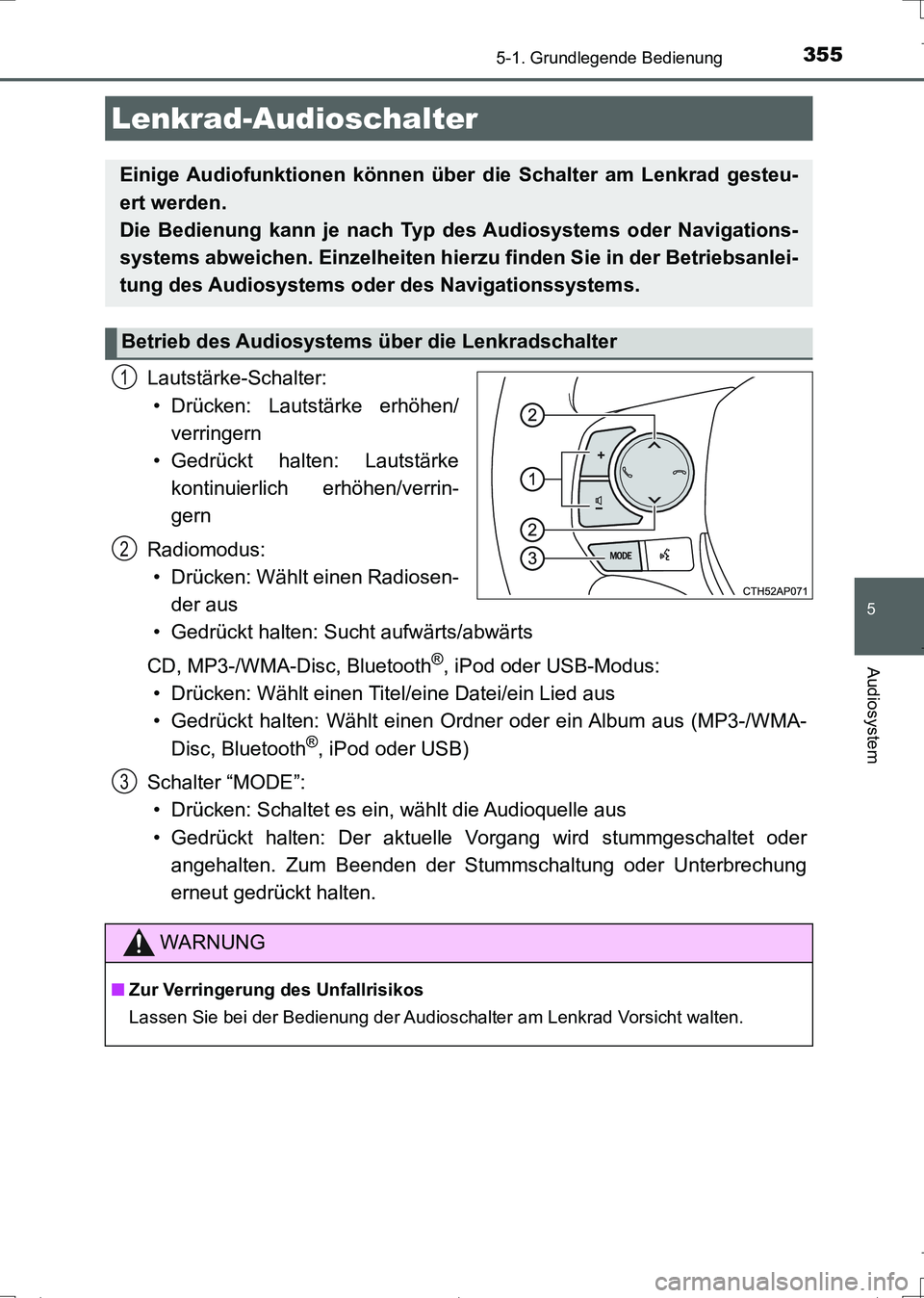 TOYOTA AURIS TOURING SPORTS 2017  Betriebsanleitungen (in German) 3555-1. Grundlegende Bedienung
5
Audiosystem
UK_AURIS_Touring_Sports_EM (OM12L15M)
Lautstärke-Schalter:
• Drücken: Lautstärke erhöhen/
verringern
• Gedrückt halten: Lautstärke
kontinuierlich