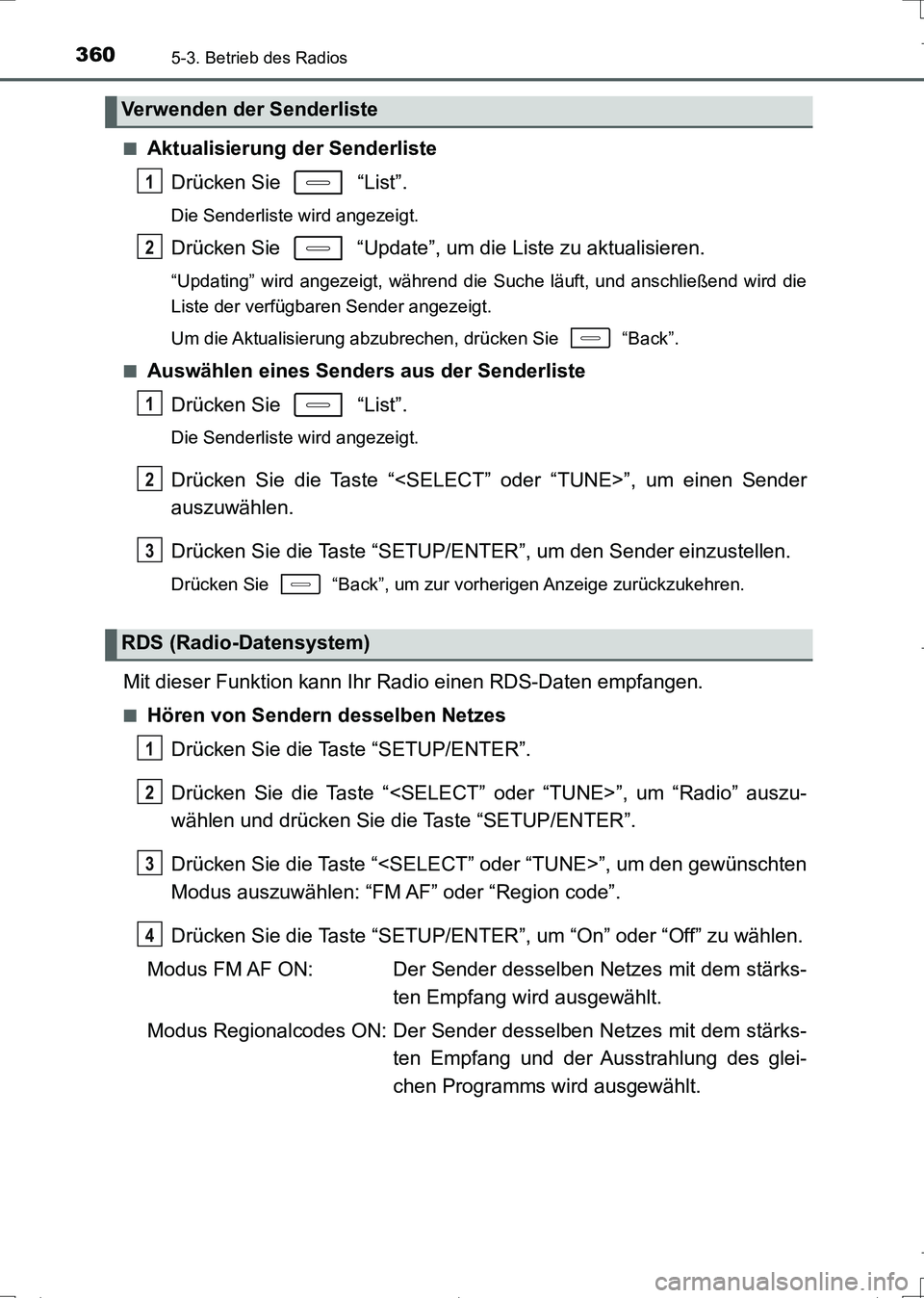 TOYOTA AURIS TOURING SPORTS 2017  Betriebsanleitungen (in German) 3605-3. Betrieb des Radios
UK_AURIS_Touring_Sports_EM (OM12L15M)■
Aktualisierung der Senderliste
Drücken Sie   “List”.
Die Senderliste wird angezeigt.
Drücken Sie   “Update”, um die Liste 