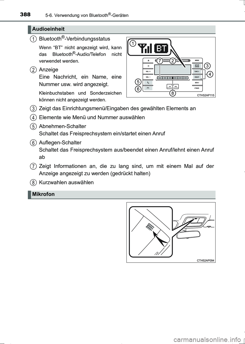 TOYOTA AURIS TOURING SPORTS 2017  Betriebsanleitungen (in German) 3885-6. Verwendung von Bluetooth®-Geräten
UK_AURIS_Touring_Sports_EM (OM12L15M)
Bluetooth®-Verbindungsstatus
Wenn “BT” nicht angezeigt wird, kann
das Bluetooth®-Audio/Telefon nicht
verwendet w
