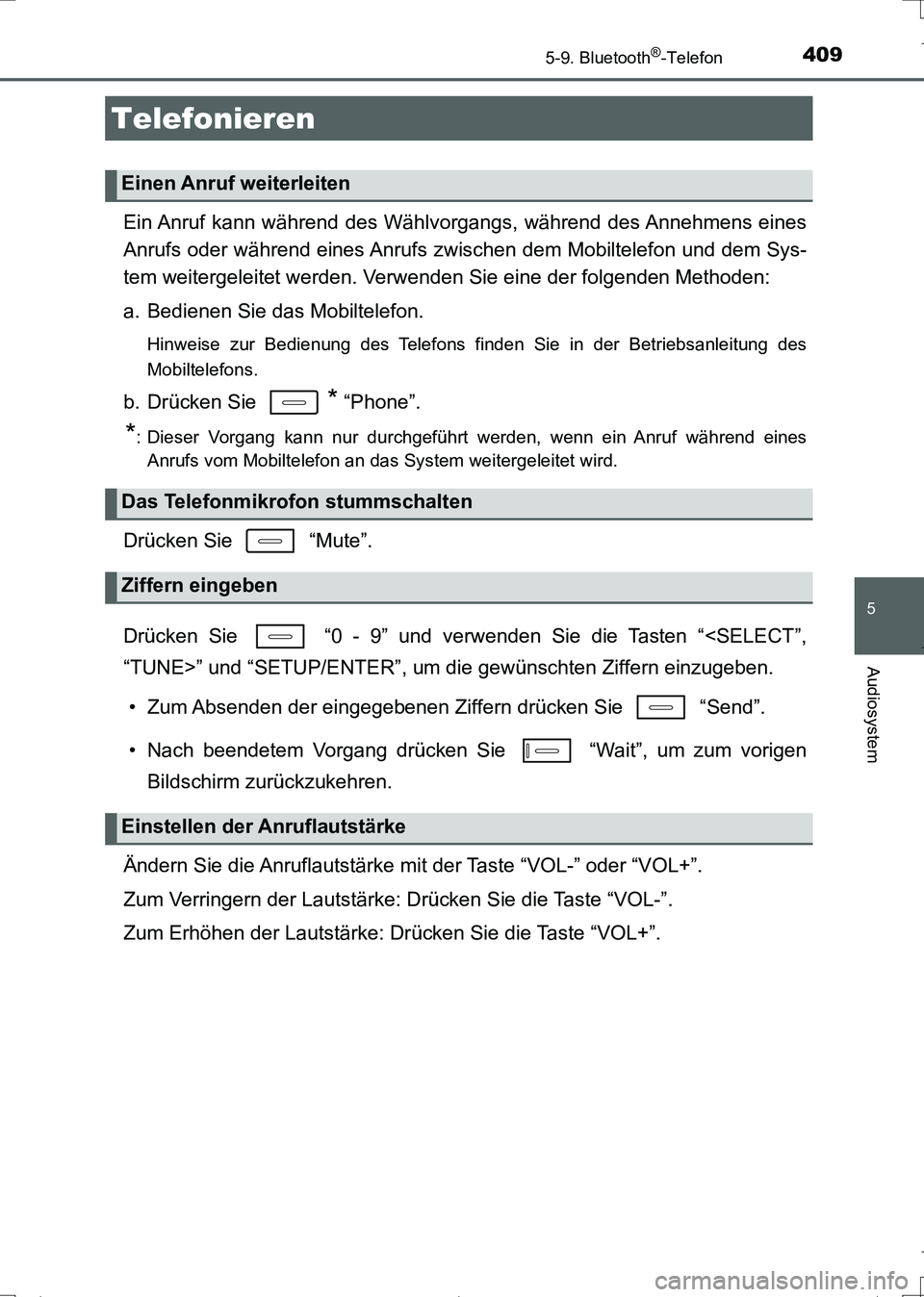 TOYOTA AURIS TOURING SPORTS 2017  Betriebsanleitungen (in German) 4095-9. Bluetooth®-Telefon
5
Audiosystem
UK_AURIS_Touring_Sports_EM (OM12L15M)
Ein Anruf kann während des Wählvorgangs, während des Annehmens eines
Anrufs oder während eines Anrufs zwischen dem M