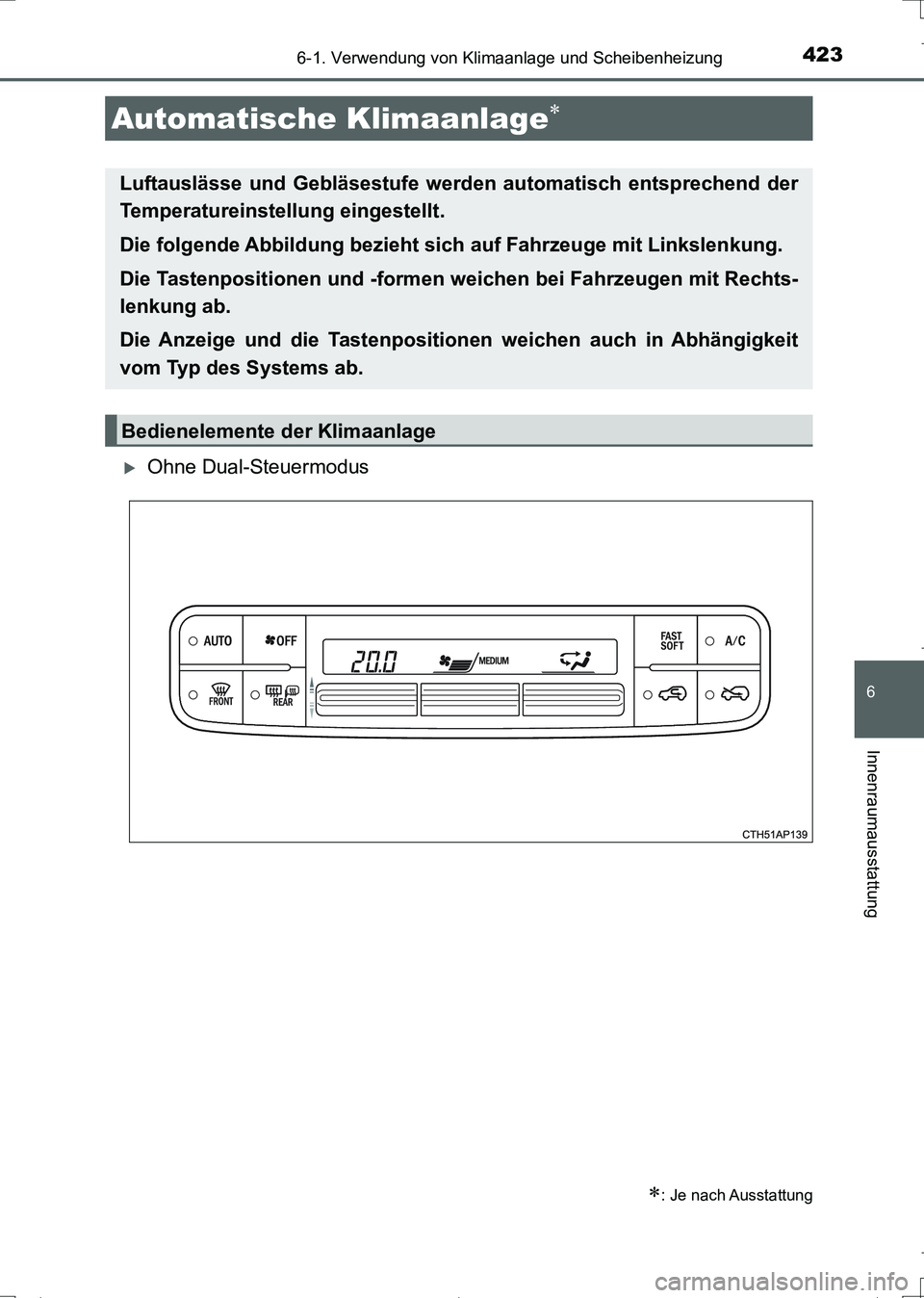 TOYOTA AURIS TOURING SPORTS 2017  Betriebsanleitungen (in German) 4236-1. Verwendung von Klimaanlage und Scheibenheizung
6
Innenraumausstattung
UK_AURIS_Touring_Sports_EM (OM12L15M)
Ohne Dual-Steuermodus
Automatische Klimaanlage
: Je nach Ausstattung
Luftau