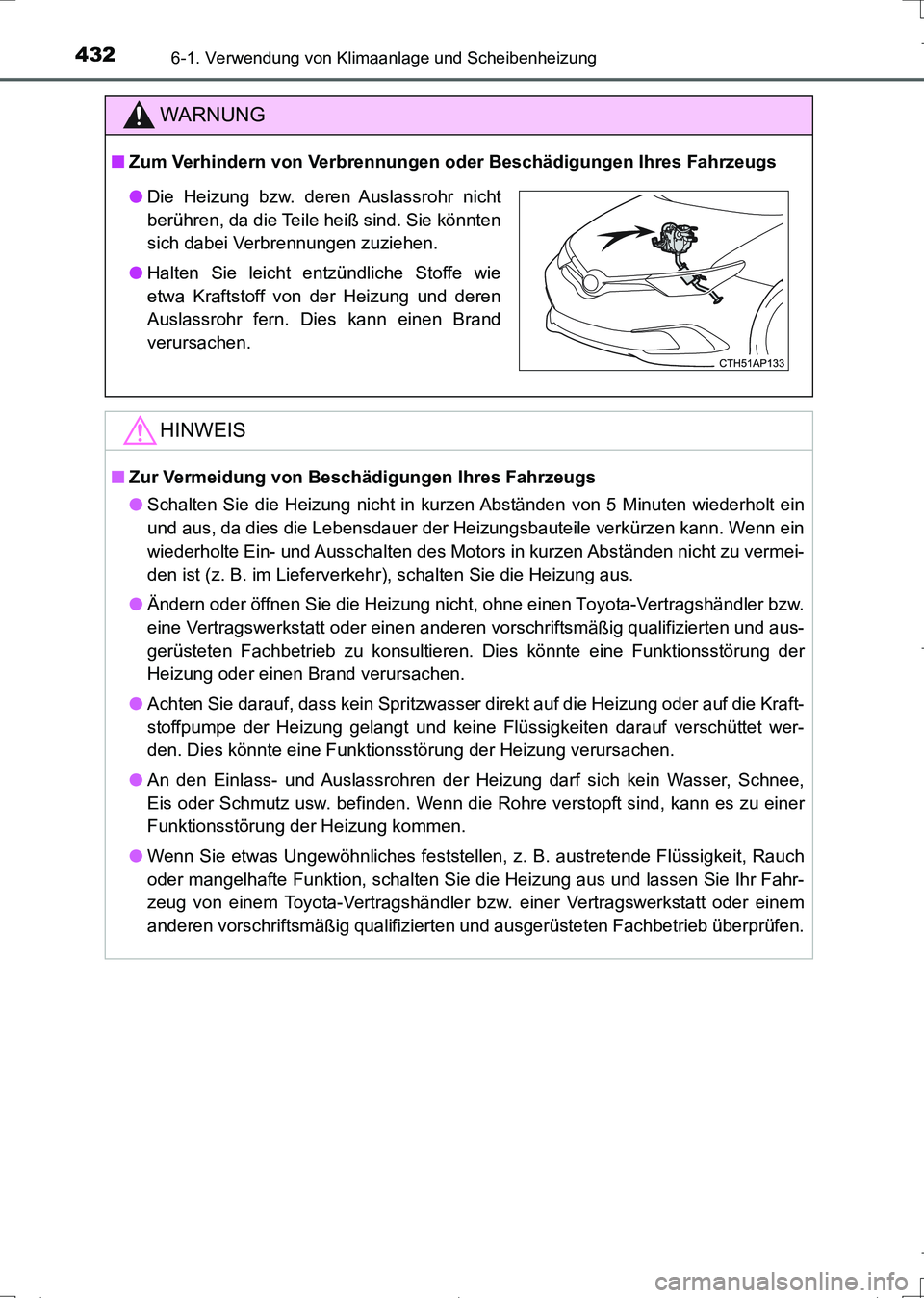 TOYOTA AURIS TOURING SPORTS 2017  Betriebsanleitungen (in German) 4326-1. Verwendung von Klimaanlage und Scheibenheizung
UK_AURIS_Touring_Sports_EM (OM12L15M)
WARNUNG
■Zum Verhindern von Verbrennungen oder Beschädigungen Ihres Fahrzeugs
HINWEIS
■Zur Vermeidung 