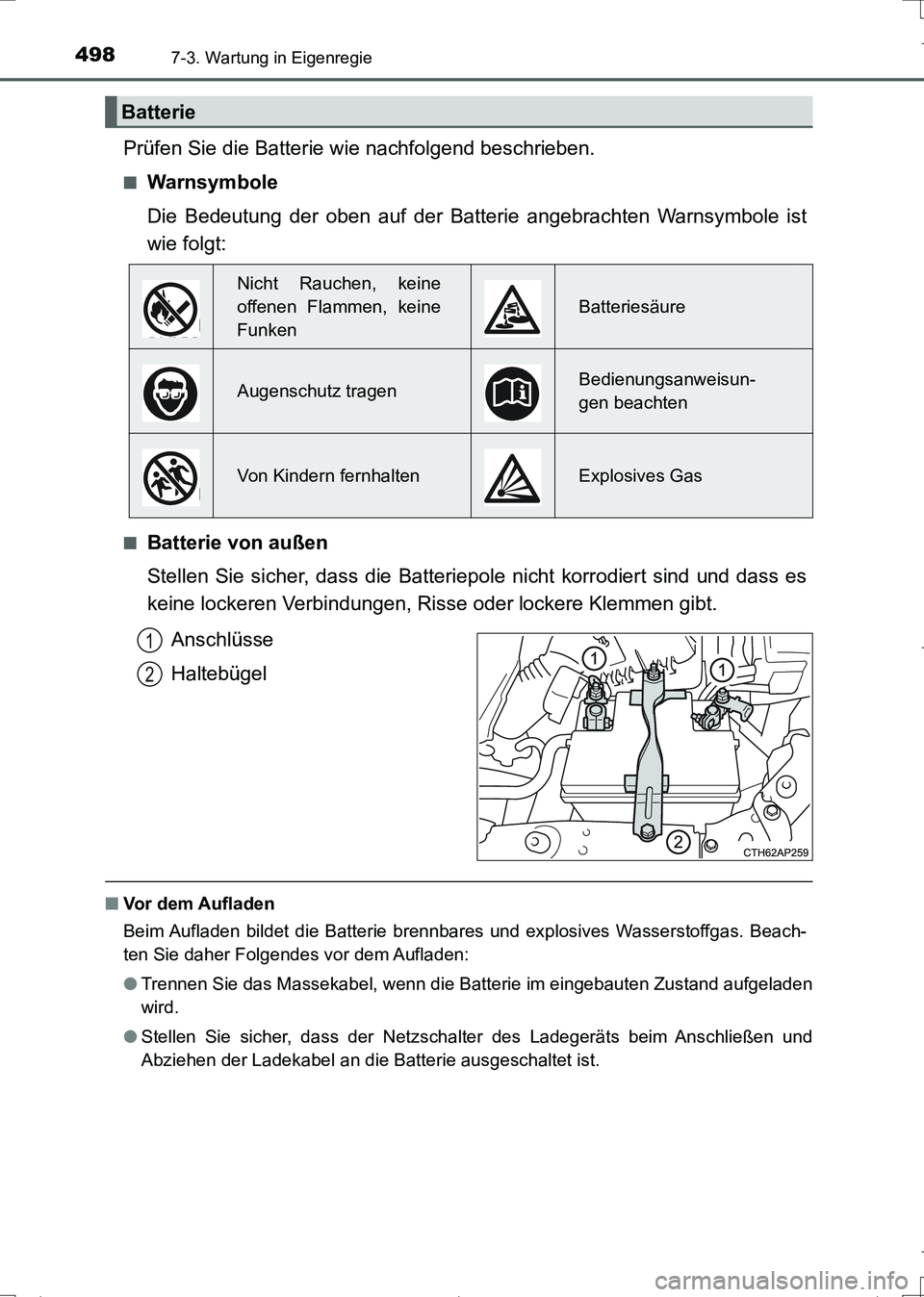 TOYOTA AURIS TOURING SPORTS 2017 Betriebsanleitungen (in German) 4987-3. Wartung in Eigenregie
UK_AURIS_Touring_Sports_EM (OM12L15M)
Prüfen Sie die Batterie wie nachfolgend beschrieben.
■Warnsymbole
Die Bedeutung der oben auf der Batterie angebrachten Warnsymbol TOYOTA AURIS TOURING SPORTS 2017 Betriebsanleitungen (in German) 4987-3. Wartung in Eigenregie
UK_AURIS_Touring_Sports_EM (OM12L15M)
Prüfen Sie die Batterie wie nachfolgend beschrieben.
■Warnsymbole
Die Bedeutung der oben auf der Batterie angebrachten Warnsymbol
