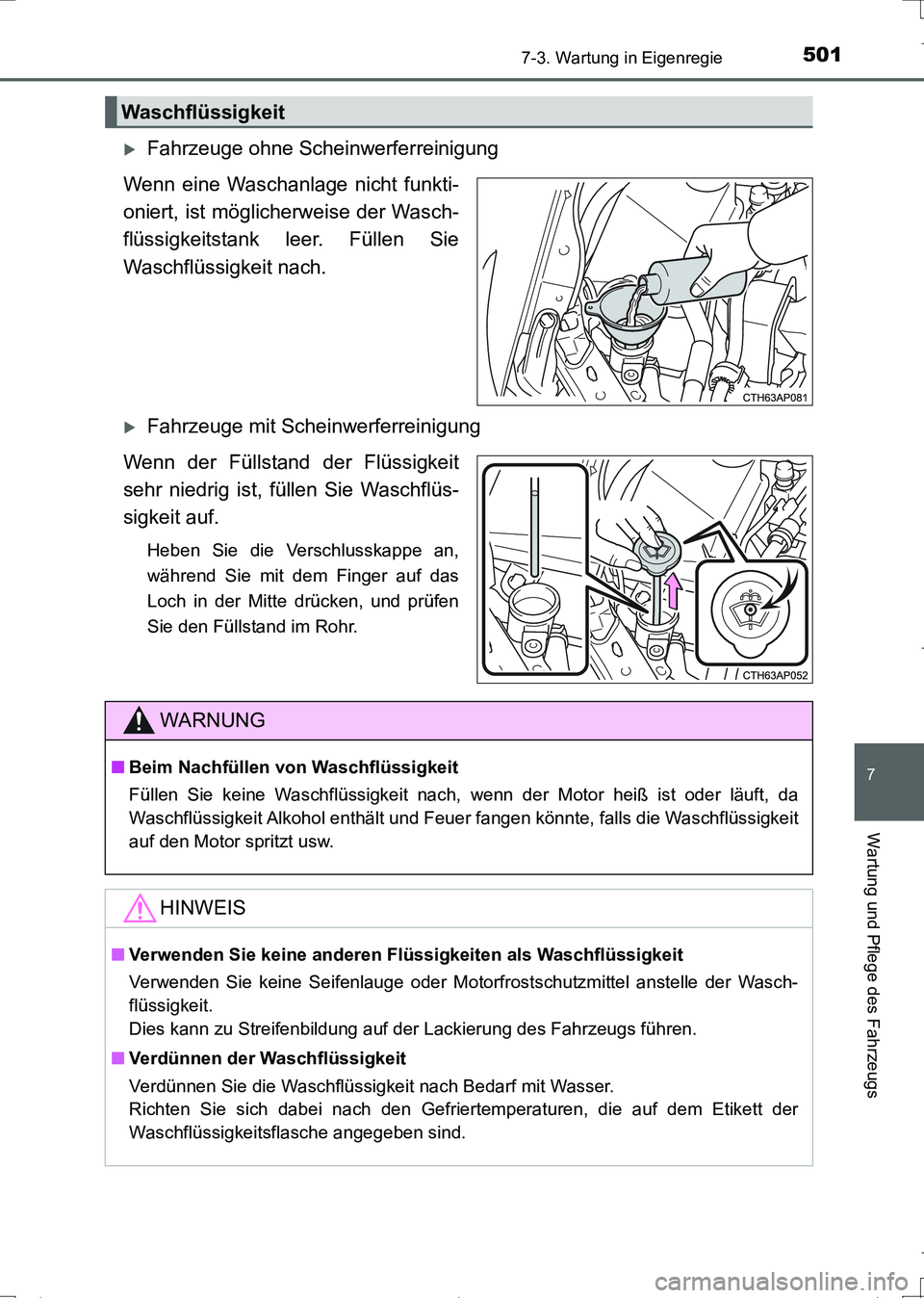 TOYOTA AURIS TOURING SPORTS 2017 Betriebsanleitungen (in German) 5017-3. Wartung in Eigenregie
7
Wartung und Pflege des Fahrzeugs
UK_AURIS_Touring_Sports_EM (OM12L15M)
Fahrzeuge ohne Scheinwerferreinigung
Wenn eine Waschanlage nicht funkti-
oniert, ist mögliche TOYOTA AURIS TOURING SPORTS 2017 Betriebsanleitungen (in German) 5017-3. Wartung in Eigenregie
7
Wartung und Pflege des Fahrzeugs
UK_AURIS_Touring_Sports_EM (OM12L15M)
Fahrzeuge ohne Scheinwerferreinigung
Wenn eine Waschanlage nicht funkti-
oniert, ist mögliche