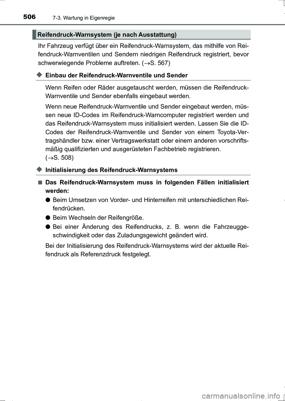 TOYOTA AURIS TOURING SPORTS 2017 Betriebsanleitungen (in German) 5067-3. Wartung in Eigenregie
UK_AURIS_Touring_Sports_EM (OM12L15M)
Ihr Fahrzeug verfügt über ein Reifendruck-Warnsystem, das mithilfe von Rei-
fendruck-Warnventilen und Sendern niedrigen Reifendruc TOYOTA AURIS TOURING SPORTS 2017 Betriebsanleitungen (in German) 5067-3. Wartung in Eigenregie
UK_AURIS_Touring_Sports_EM (OM12L15M)
Ihr Fahrzeug verfügt über ein Reifendruck-Warnsystem, das mithilfe von Rei-
fendruck-Warnventilen und Sendern niedrigen Reifendruc