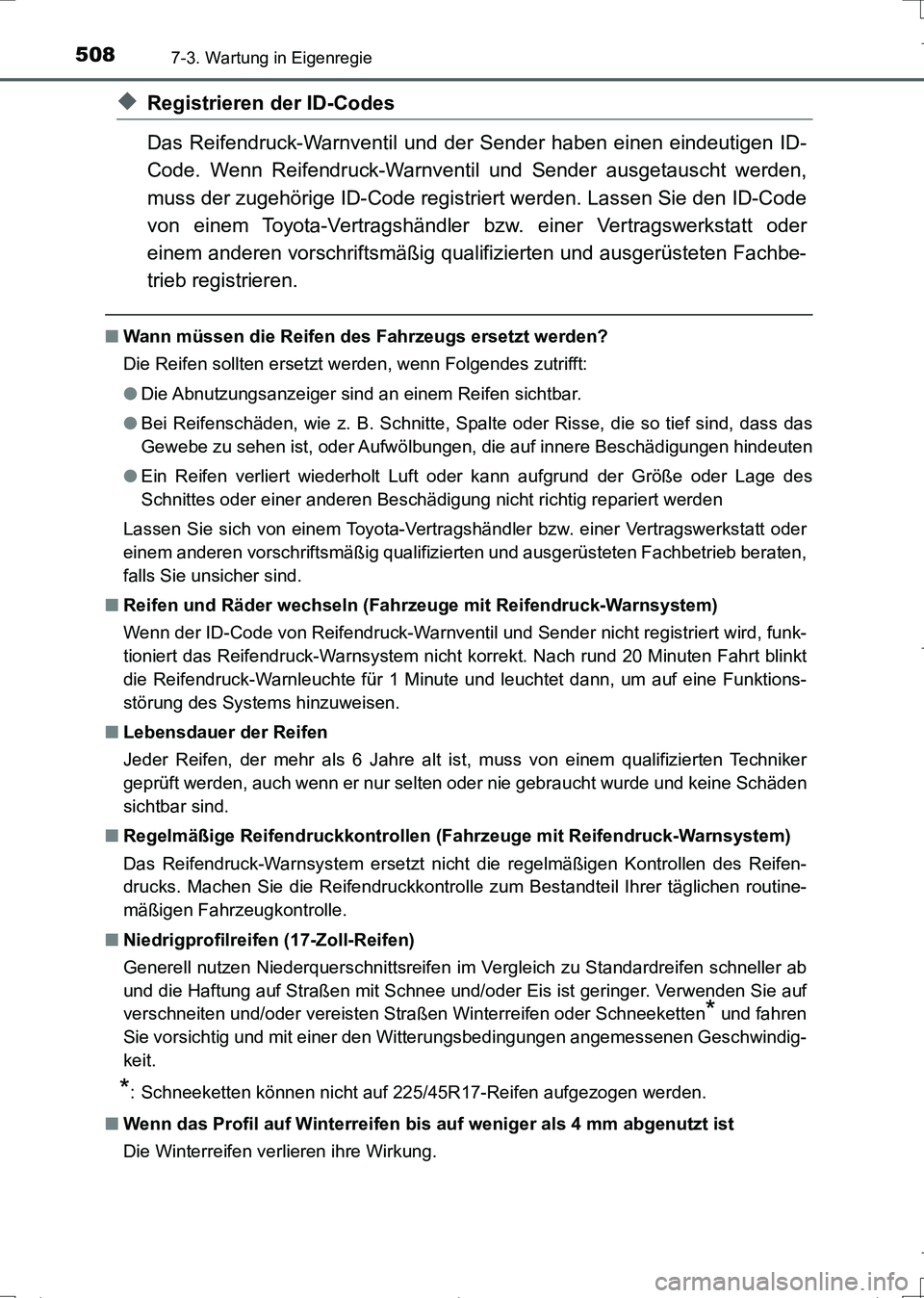 TOYOTA AURIS TOURING SPORTS 2017 Betriebsanleitungen (in German) 5087-3. Wartung in Eigenregie
UK_AURIS_Touring_Sports_EM (OM12L15M)
◆Registrieren der ID-Codes
Das Reifendruck-Warnventil und der Sender haben einen eindeutigen ID-
Code. Wenn Reifendruck-Warnventil TOYOTA AURIS TOURING SPORTS 2017 Betriebsanleitungen (in German) 5087-3. Wartung in Eigenregie
UK_AURIS_Touring_Sports_EM (OM12L15M)
◆Registrieren der ID-Codes
Das Reifendruck-Warnventil und der Sender haben einen eindeutigen ID-
Code. Wenn Reifendruck-Warnventil