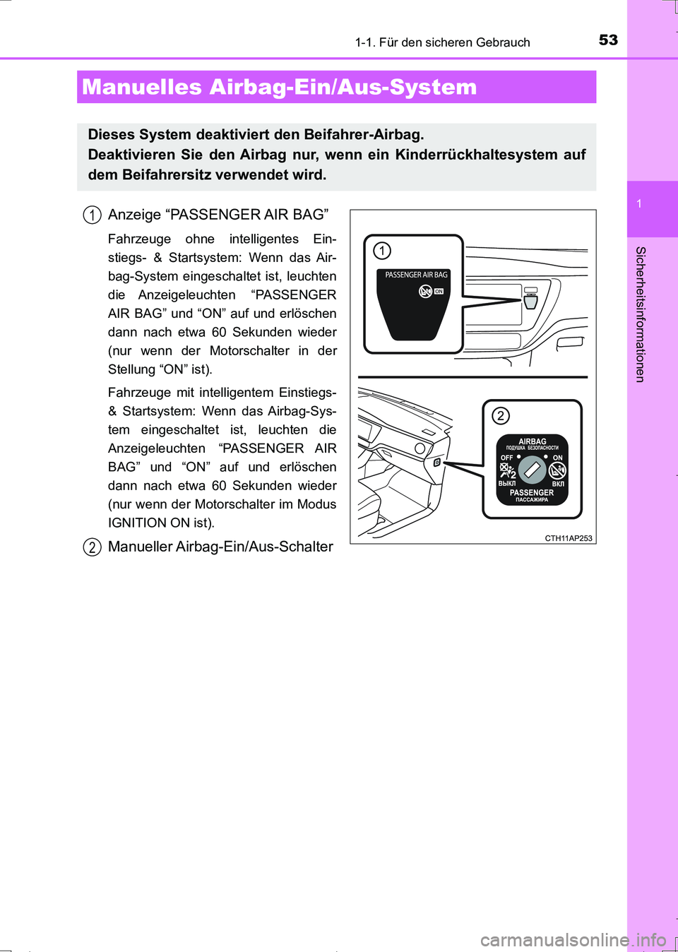 TOYOTA AURIS TOURING SPORTS 2017  Betriebsanleitungen (in German) 531-1. Für den sicheren Gebrauch
1
Sicherheitsinformationen
UK_AURIS_Touring_Sports_EM (OM12L15M)
Anzeige “PASSENGER AIR BAG”
Fahrzeuge ohne intelligentes Ein-
stiegs- & Startsystem: Wenn das Air