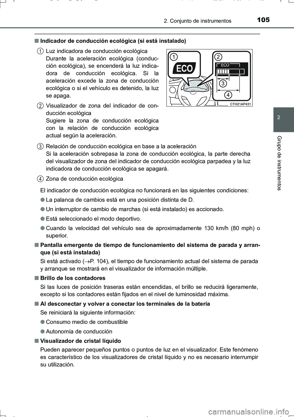 TOYOTA AURIS TOURING SPORTS 2017  Manual del propietario (in Spanish) 1052. Conjunto de instrumentos
2
Grupo de instrumentos
UK_AURIS_Touring_Sport_ES (OM12L16S)
■Indicador de conducción ecológica (si está instalado)
El indicador de conducción ecológica no funcio