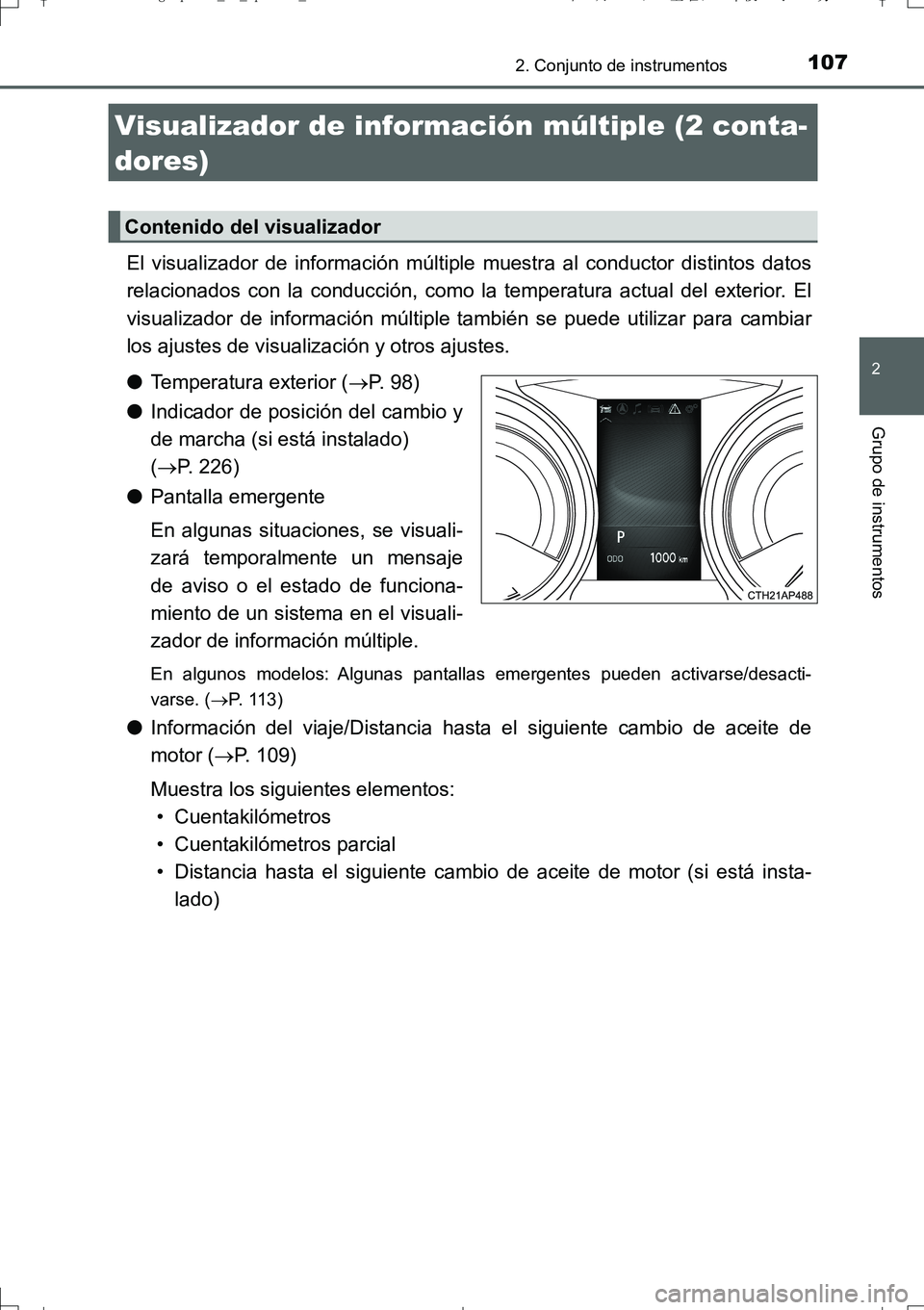 TOYOTA AURIS TOURING SPORTS 2017  Manual del propietario (in Spanish) 1072. Conjunto de instrumentos
2
Grupo de instrumentos
UK_AURIS_Touring_Sport_ES (OM12L16S)
El visualizador de información múltiple muestra al conductor distintos datos
relacionados con la conducci