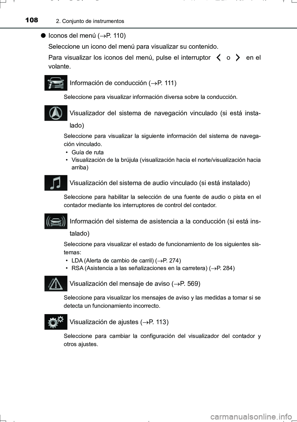 TOYOTA AURIS TOURING SPORTS 2017  Manual del propietario (in Spanish) 1082. Conjunto de instrumentos
UK_AURIS_Touring_Sport_ES (OM12L16S)
●Iconos del menú (P. 110)
Seleccione un icono del menú para visualizar su contenido.
Para visualizar los iconos del menú, pu