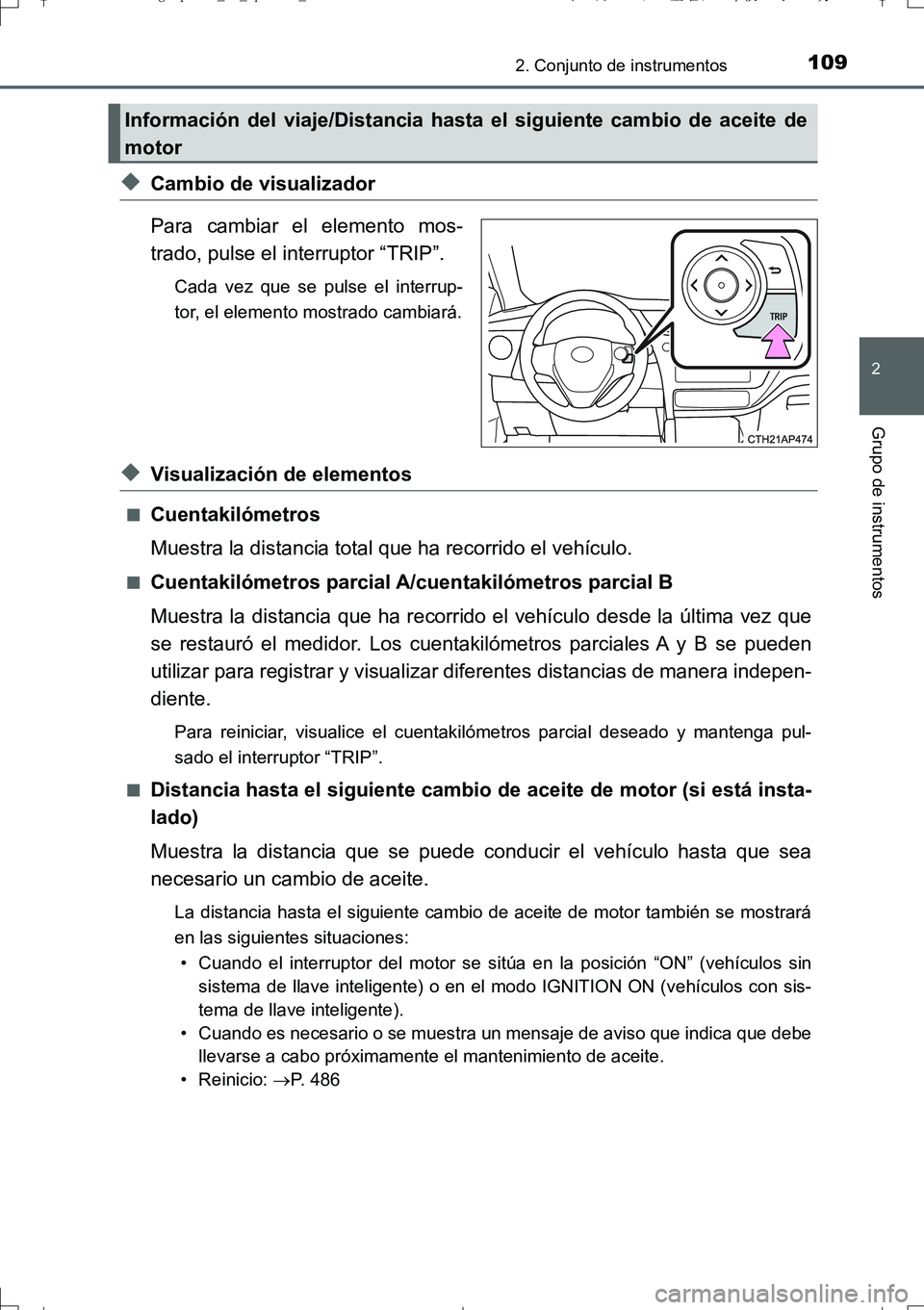 TOYOTA AURIS TOURING SPORTS 2017  Manual del propietario (in Spanish) 1092. Conjunto de instrumentos
2
Grupo de instrumentos
UK_AURIS_Touring_Sport_ES (OM12L16S)
◆Cambio de visualizador
Para cambiar el elemento mos-
trado, pulse el interruptor “TRIP”.
Cada vez que