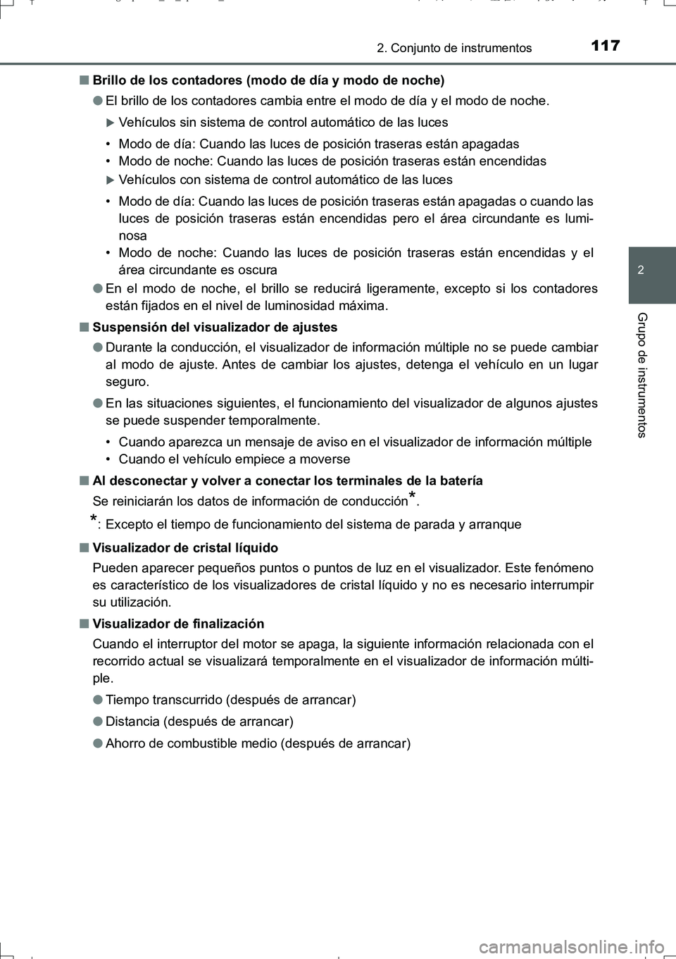 TOYOTA AURIS TOURING SPORTS 2017  Manual del propietario (in Spanish) 1172. Conjunto de instrumentos
2
Grupo de instrumentos
UK_AURIS_Touring_Sport_ES (OM12L16S)■Brillo de los contadores (modo de día y modo de noche)
●El brillo de los contadores cambia entre el mod
