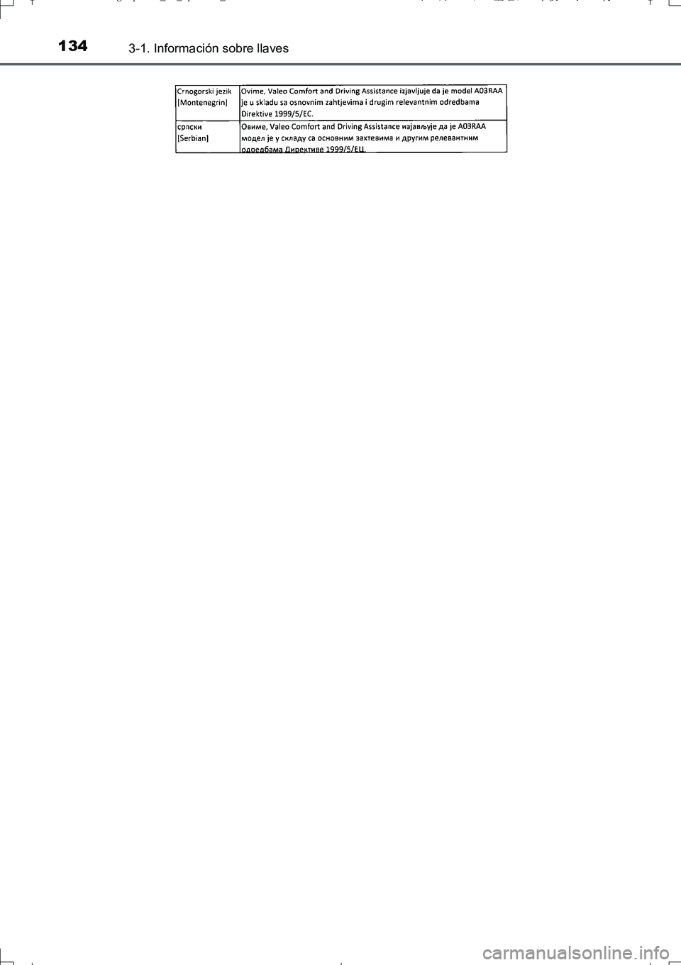 TOYOTA AURIS TOURING SPORTS 2017  Manual del propietario (in Spanish) 1343-1. Información sobre llaves
UK_AURIS_Touring_Sport_ES (OM12L16S)
AURIS Touring Sports_OM_Spanish_OM12L16S.book  134 ページ  ２０１６年７月２９日　金曜日　午後２時２０分 