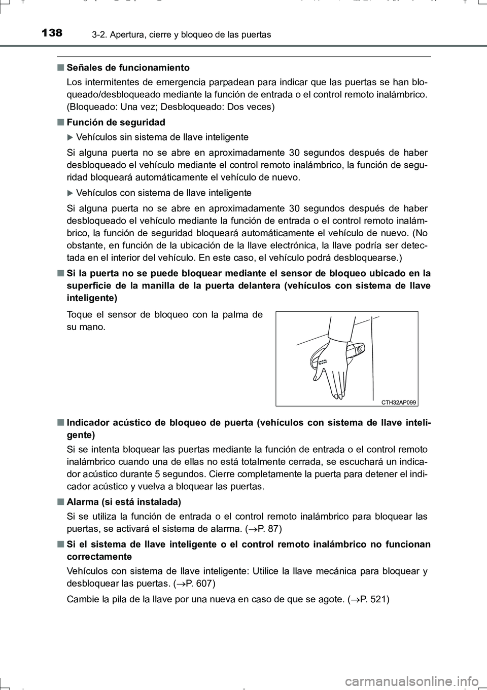 TOYOTA AURIS TOURING SPORTS 2017  Manual del propietario (in Spanish) 1383-2. Apertura, cierre y bloqueo de las puertas
UK_AURIS_Touring_Sport_ES (OM12L16S)
■Señales de funcionamiento
Los intermitentes de emergencia parpadean para indicar que las puertas se han blo-
