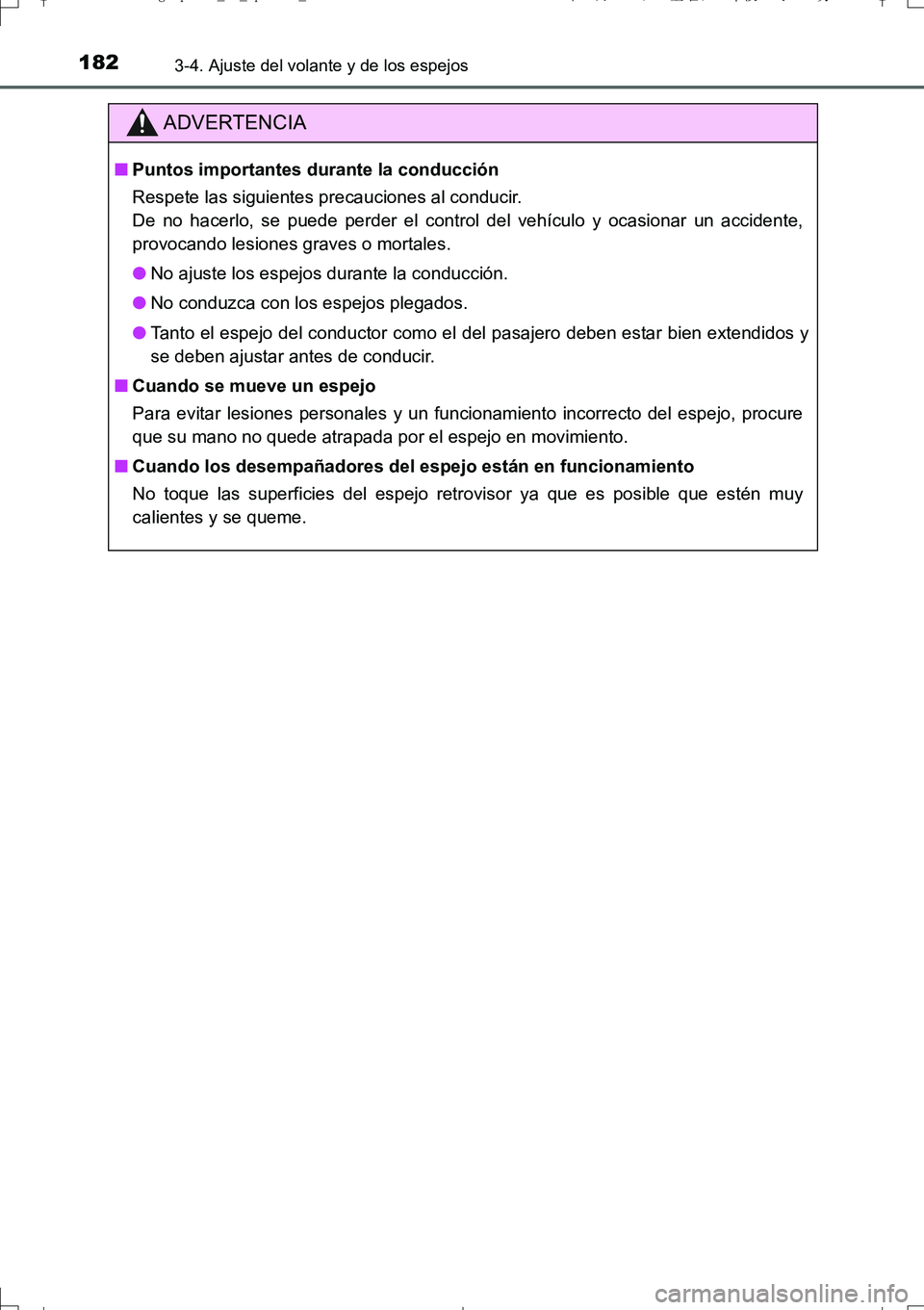 TOYOTA AURIS TOURING SPORTS 2017  Manual del propietario (in Spanish) 1823-4. Ajuste del volante y de los espejos
UK_AURIS_Touring_Sport_ES (OM12L16S)
ADVERTENCIA
■Puntos importantes durante la conducción
Respete las siguientes precauciones al conducir.
De no hacerlo