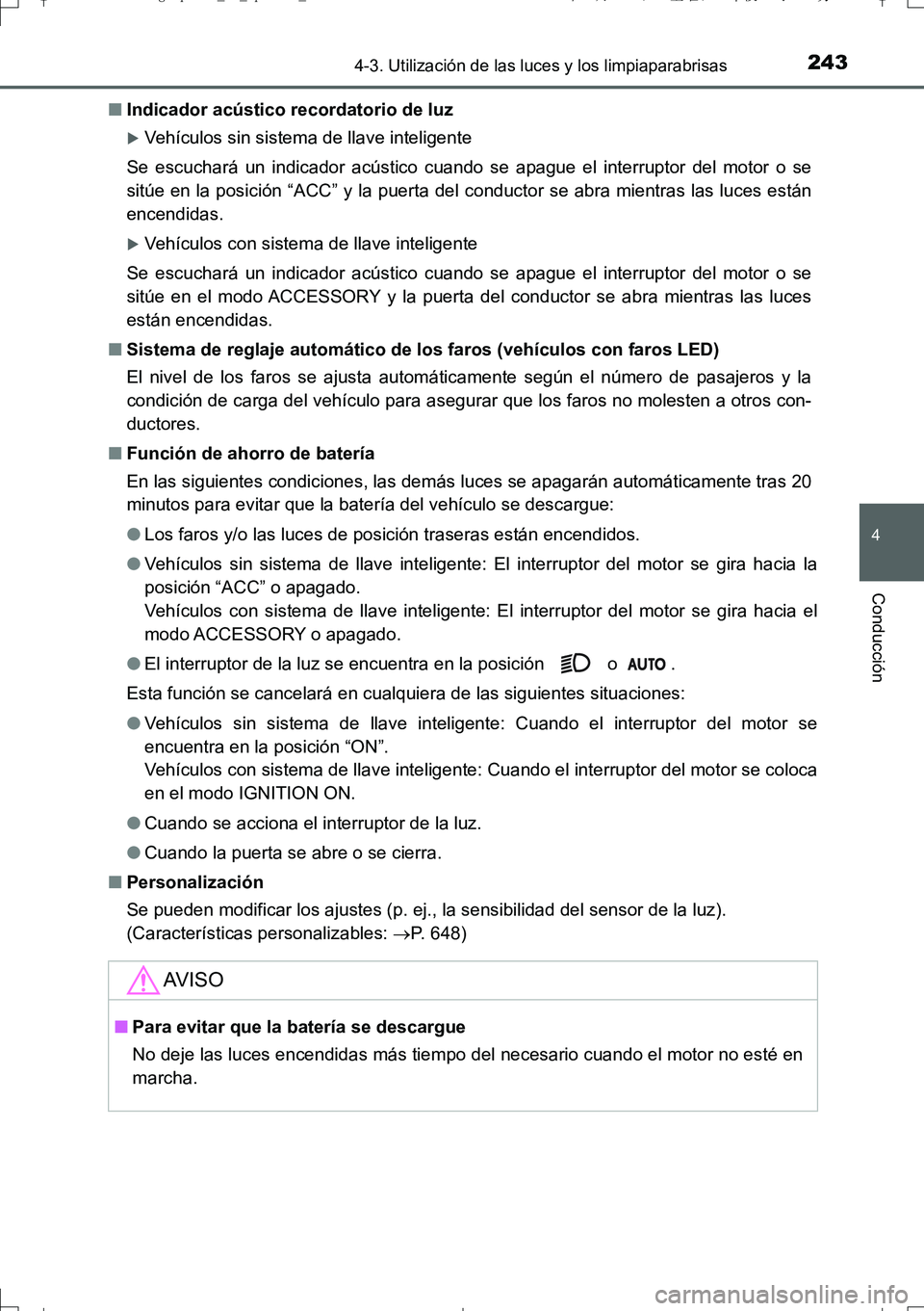 TOYOTA AURIS TOURING SPORTS 2017  Manual del propietario (in Spanish) 2434-3. Utilización de las luces y los limpiaparabrisas
4
Conducción
UK_AURIS_Touring_Sport_ES (OM12L16S)■Indicador acústico recordatorio de luz
Vehículos sin sistema de llave inteligente
Se 