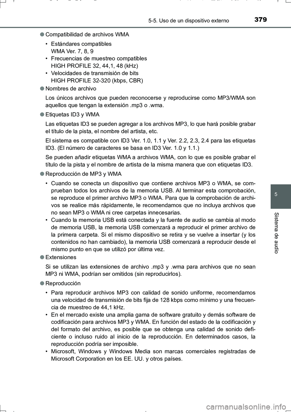 TOYOTA AURIS TOURING SPORTS 2017  Manual del propietario (in Spanish) 3795-5. Uso de un dispositivo externo
5
Sistema de audio
UK_AURIS_Touring_Sport_ES (OM12L16S)●Compatibilidad de archivos WMA
• Estándares compatibles
WM A Ve r.  7 , 8,  9
• Frecuencias de mues