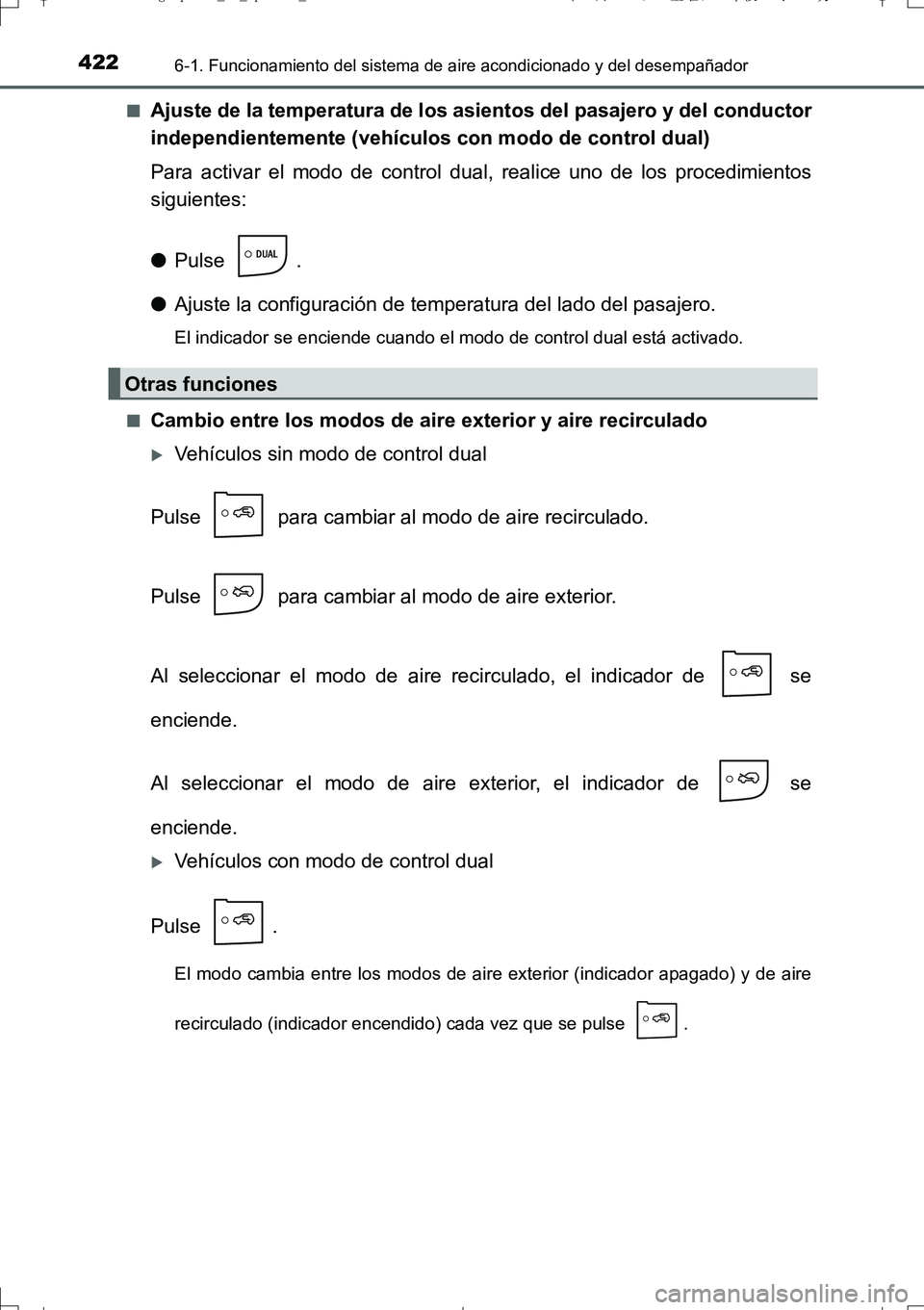 TOYOTA AURIS TOURING SPORTS 2017  Manual del propietario (in Spanish) 4226-1. Funcionamiento del sistema de aire acondicionado y del desempañador
UK_AURIS_Touring_Sport_ES (OM12L16S)■
Ajuste de la temperatura de los asientos del pasajero y del conductor
independiente