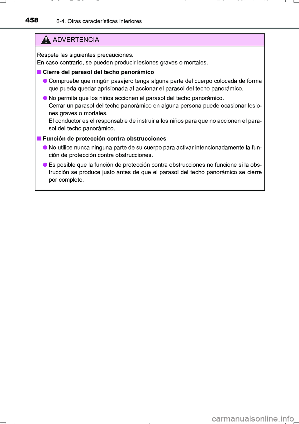 TOYOTA AURIS TOURING SPORTS 2017  Manual del propietario (in Spanish) 4586-4. Otras características interiores
UK_AURIS_Touring_Sport_ES (OM12L16S)
ADVERTENCIA
Respete las siguientes precauciones. 
En caso contrario, se pueden producir lesiones graves o mortales.
■Ci