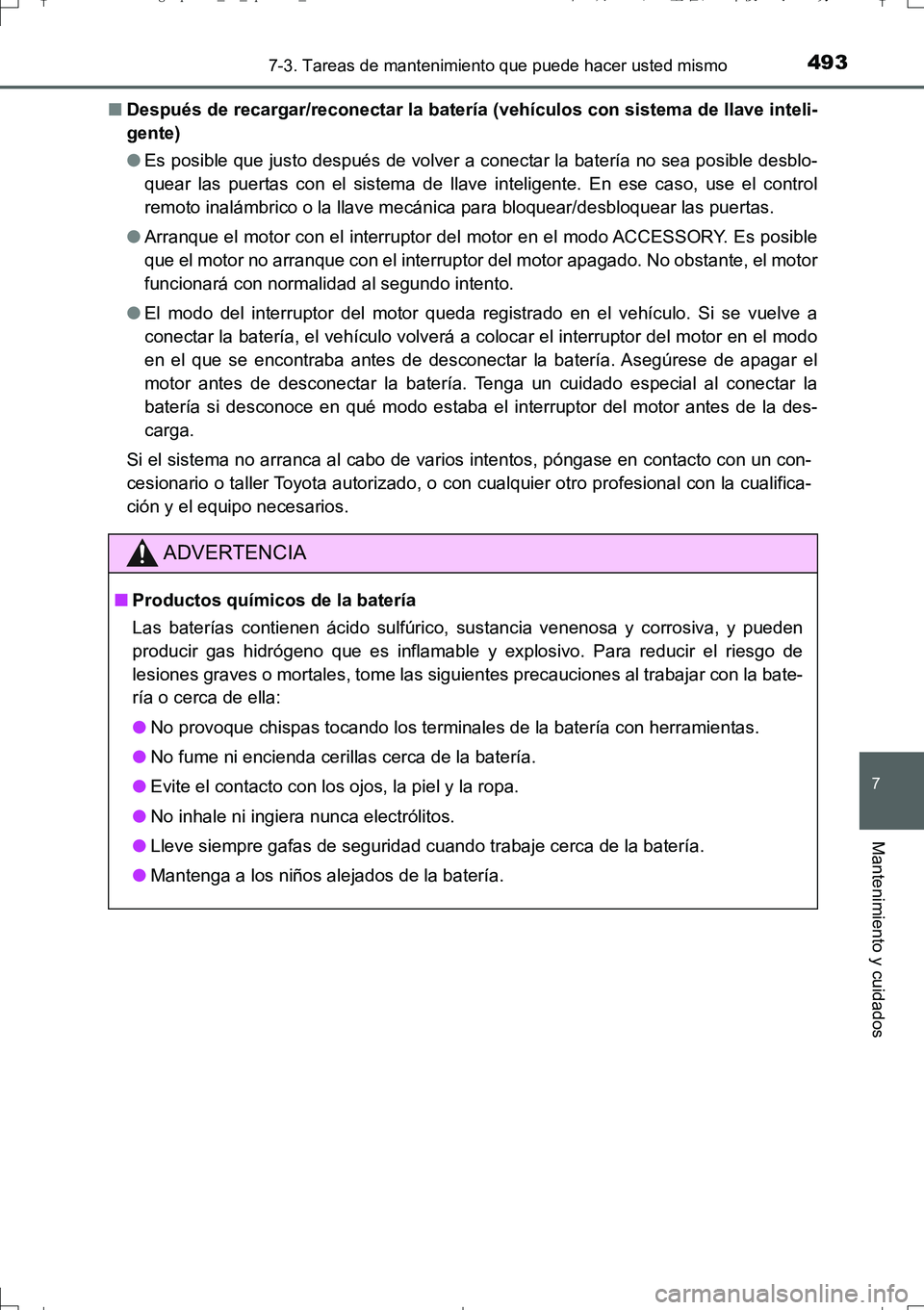 TOYOTA AURIS TOURING SPORTS 2017  Manual del propietario (in Spanish) 4937-3. Tareas de mantenimiento que puede hacer usted mismo
7
Mantenimiento y cuidados
UK_AURIS_Touring_Sport_ES (OM12L16S)■Después de recargar/reconectar la batería (vehículos con sistema de lla
