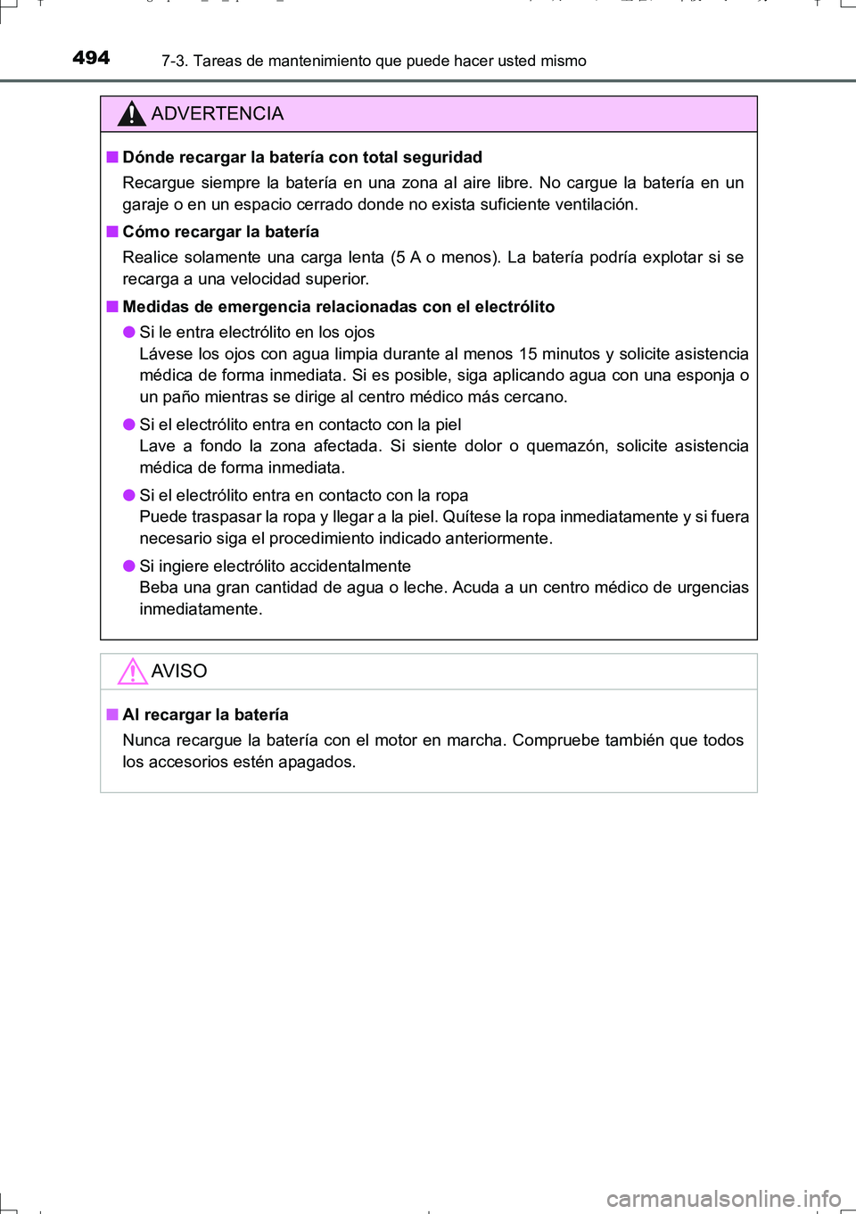 TOYOTA AURIS TOURING SPORTS 2017  Manual del propietario (in Spanish) 4947-3. Tareas de mantenimiento que puede hacer usted mismo
UK_AURIS_Touring_Sport_ES (OM12L16S)
ADVERTENCIA
■Dónde recargar la batería con total seguridad
Recargue siempre la batería en una zona