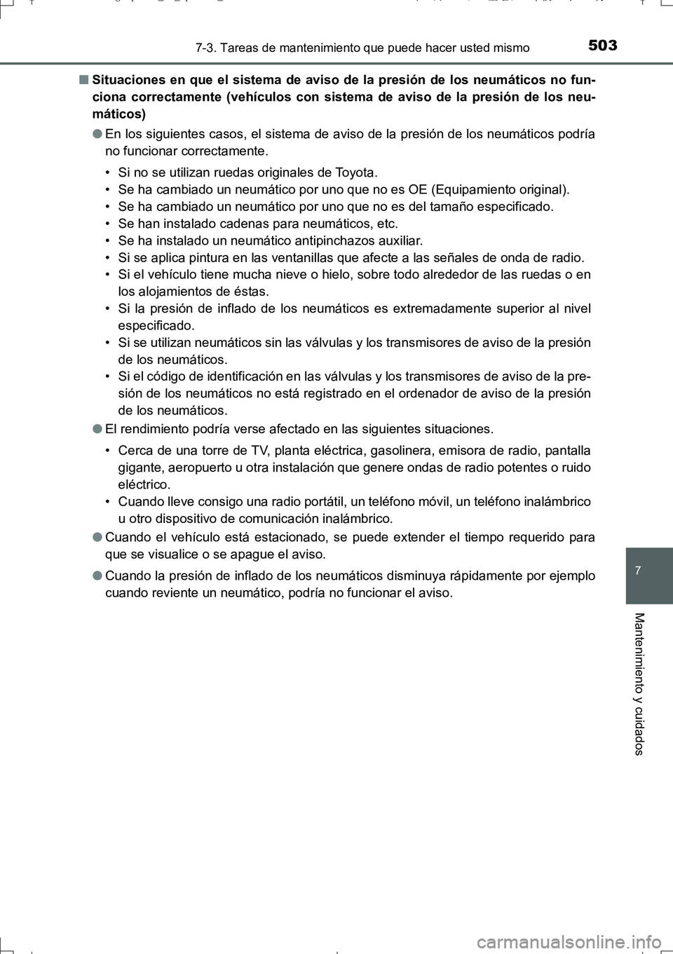 TOYOTA AURIS TOURING SPORTS 2017  Manual del propietario (in Spanish) 5037-3. Tareas de mantenimiento que puede hacer usted mismo
7
Mantenimiento y cuidados
UK_AURIS_Touring_Sport_ES (OM12L16S)■Situaciones en que el sistema de aviso de la presión de los neumáticos n