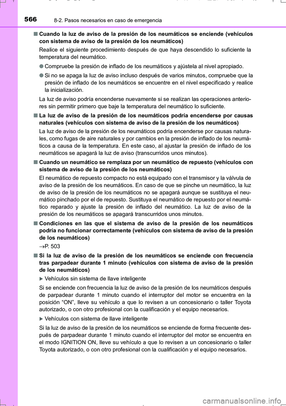 TOYOTA AURIS TOURING SPORTS 2017  Manual del propietario (in Spanish) 5668-2. Pasos necesarios en caso de emergencia
UK_AURIS_Touring_Sport_ES (OM12L16S)■Cuando la luz de aviso de la presión de los neumáticos se enciende (vehículos
con sistema de aviso de la presi