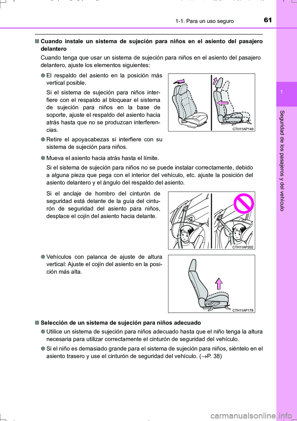 TOYOTA AURIS TOURING SPORTS 2017  Manual del propietario (in Spanish) 611-1. Para un uso seguro
1
Seguridad de los pasajeros y del vehículo
UK_AURIS_Touring_Sport_ES (OM12L16S)
■Cuando instale un sistema de sujeción para niños en el asiento del pasajero
delantero
C