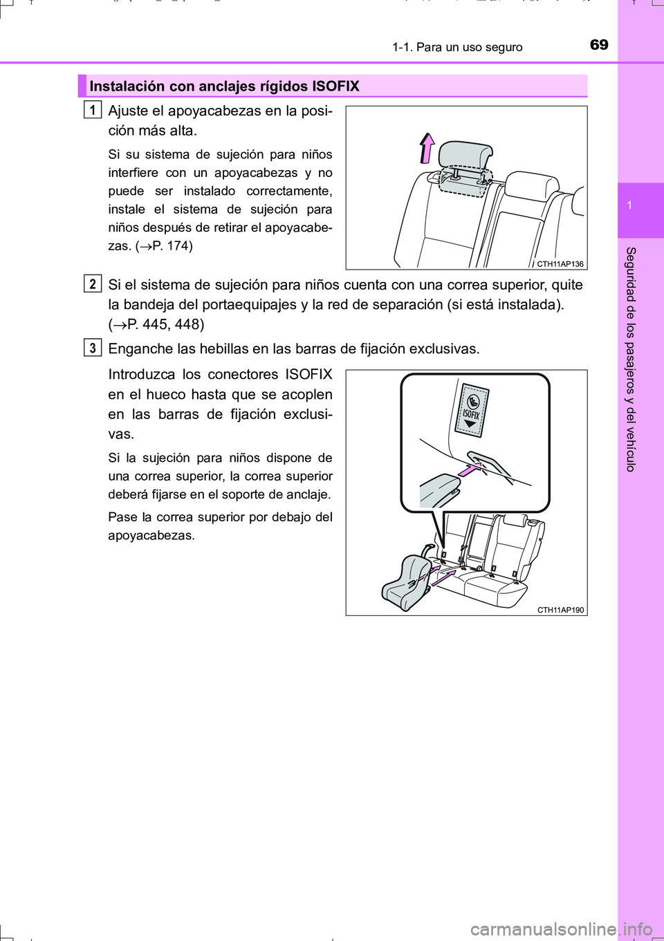 TOYOTA AURIS TOURING SPORTS 2017  Manual del propietario (in Spanish) 691-1. Para un uso seguro
1
Seguridad de los pasajeros y del vehículo
UK_AURIS_Touring_Sport_ES (OM12L16S)
Ajuste el apoyacabezas en la posi-
ción más alta.
Si su sistema de sujeción para niños
i