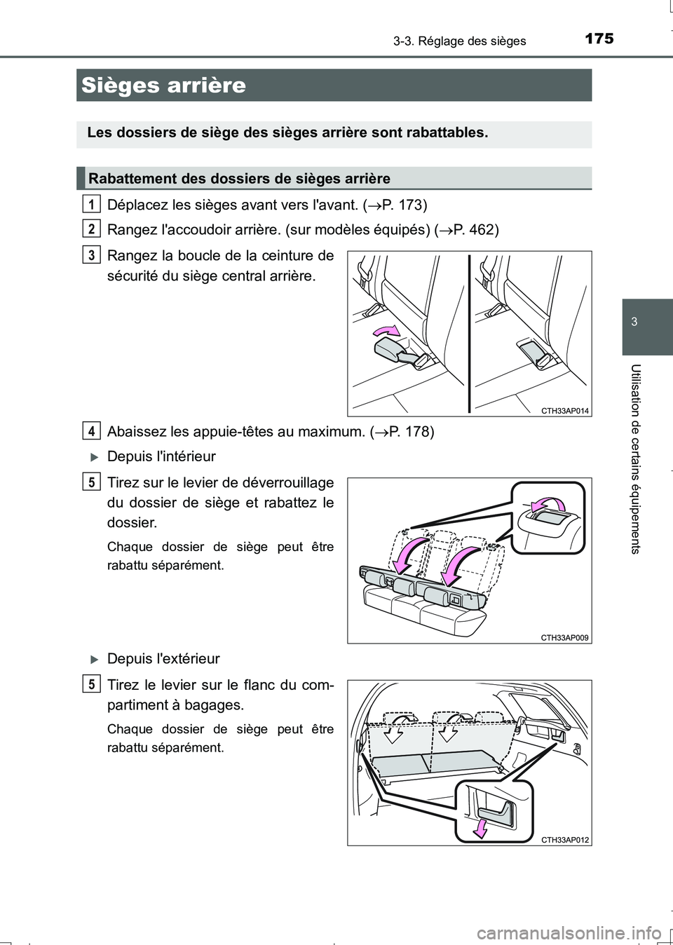 TOYOTA AURIS TOURING SPORTS 2017  Manuel du propriétaire (in French) 1753-3. Réglage des sièges
3
Utilisation de certains équipements
UK_AURIS_Touring_Sport_EK (OM12L14K)
Déplacez les sièges avant vers lavant. (P. 173)
Rangez laccoudoir arrière. (sur modèle