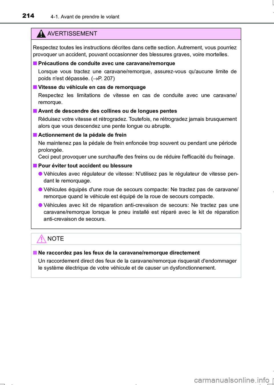 TOYOTA AURIS TOURING SPORTS 2017  Manuel du propriétaire (in French) 2144-1. Avant de prendre le volant
UK_AURIS_Touring_Sport_EK (OM12L14K)
AVERTISSEMENT
Respectez toutes les instructions décrites dans cette section. Autrement, vous pourriez
provoquer un accident, po
