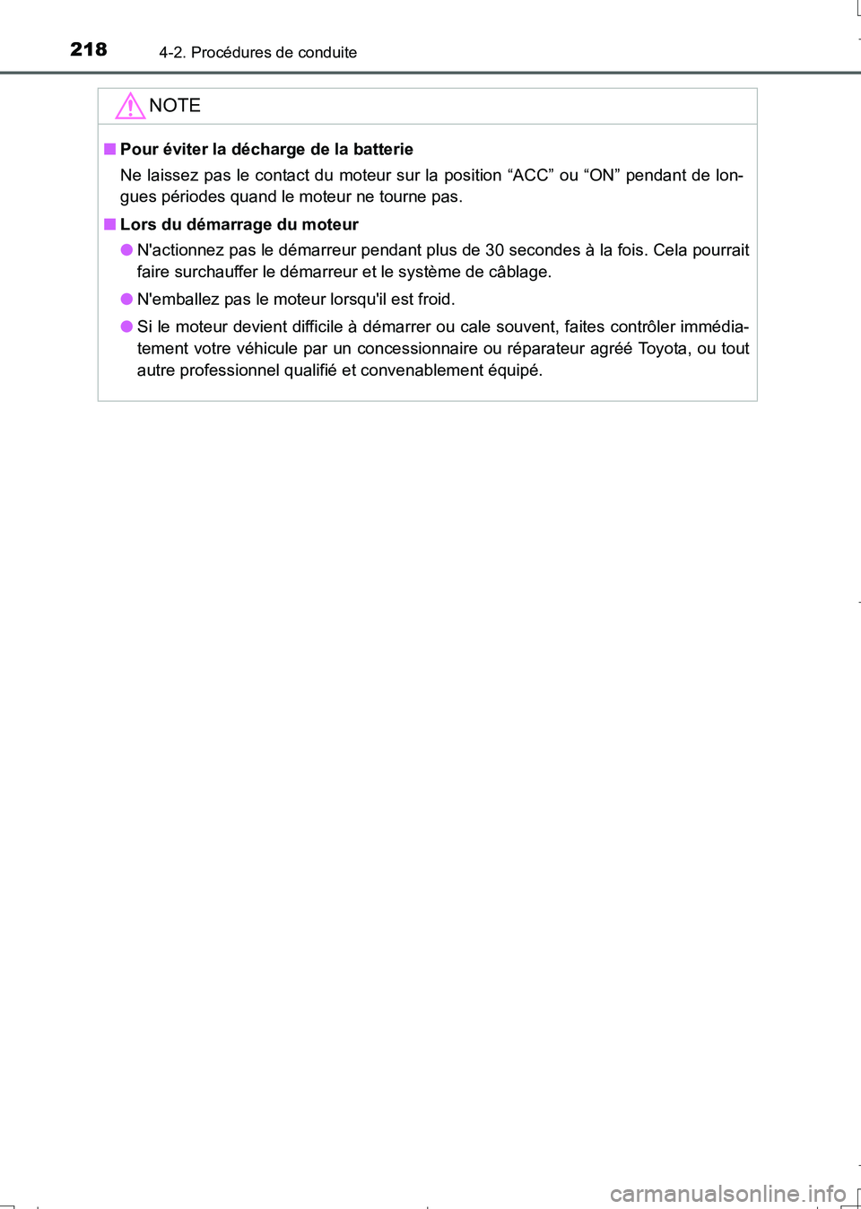 TOYOTA AURIS TOURING SPORTS 2017  Manuel du propriétaire (in French) 2184-2. Procédures de conduite
UK_AURIS_Touring_Sport_EK (OM12L14K)
NOTE
■Pour éviter la décharge de la batterie
Ne laissez pas le contact du moteur sur la position “ACC” ou “ON” pendant 