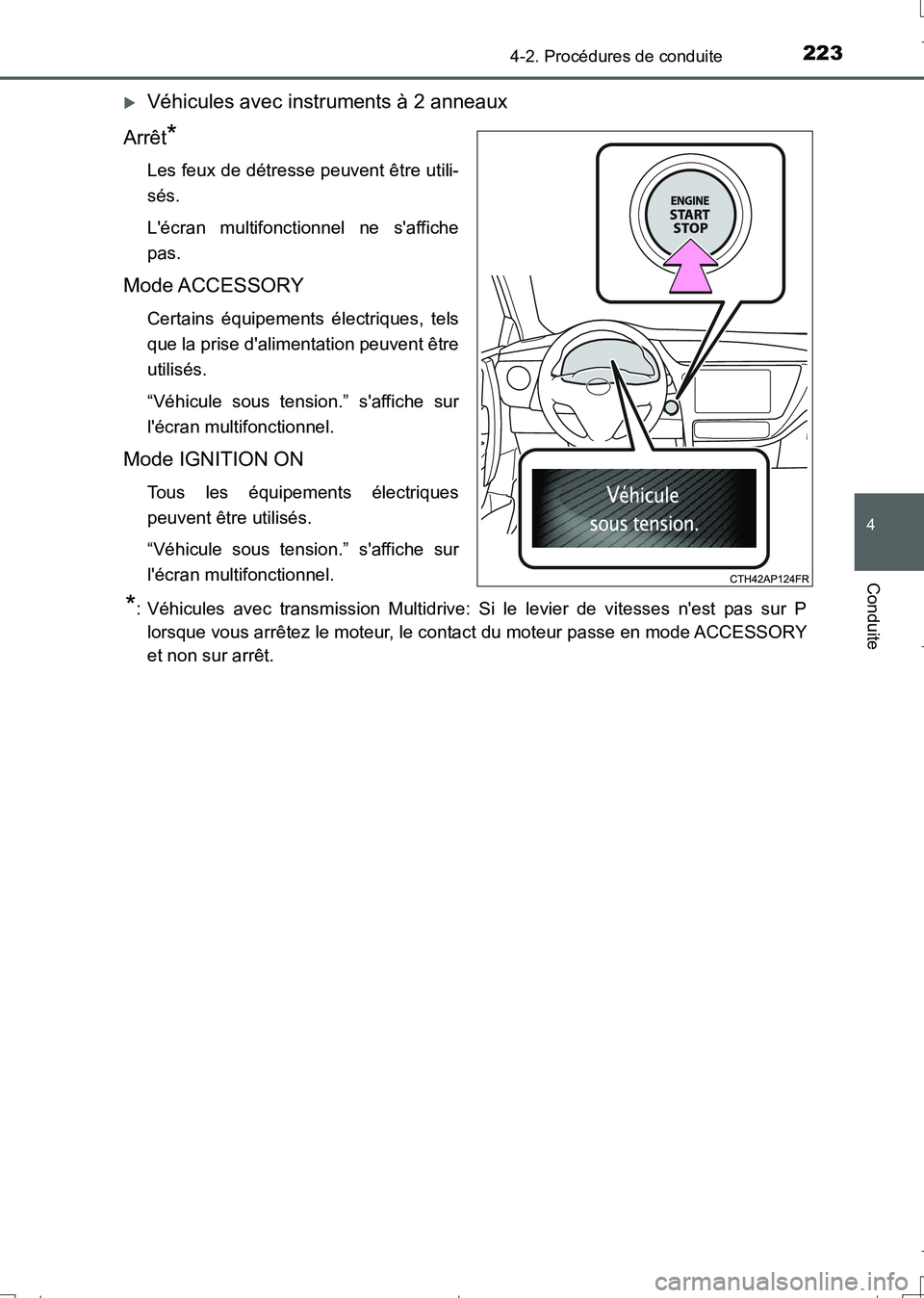 TOYOTA AURIS TOURING SPORTS 2017  Manuel du propriétaire (in French) 2234-2. Procédures de conduite
4
Conduite
UK_AURIS_Touring_Sport_EK (OM12L14K)
Véhicules avec instruments à 2 anneaux
Arrêt
*
Les feux de détresse peuvent être utili-
sés.
Lécran multifonc