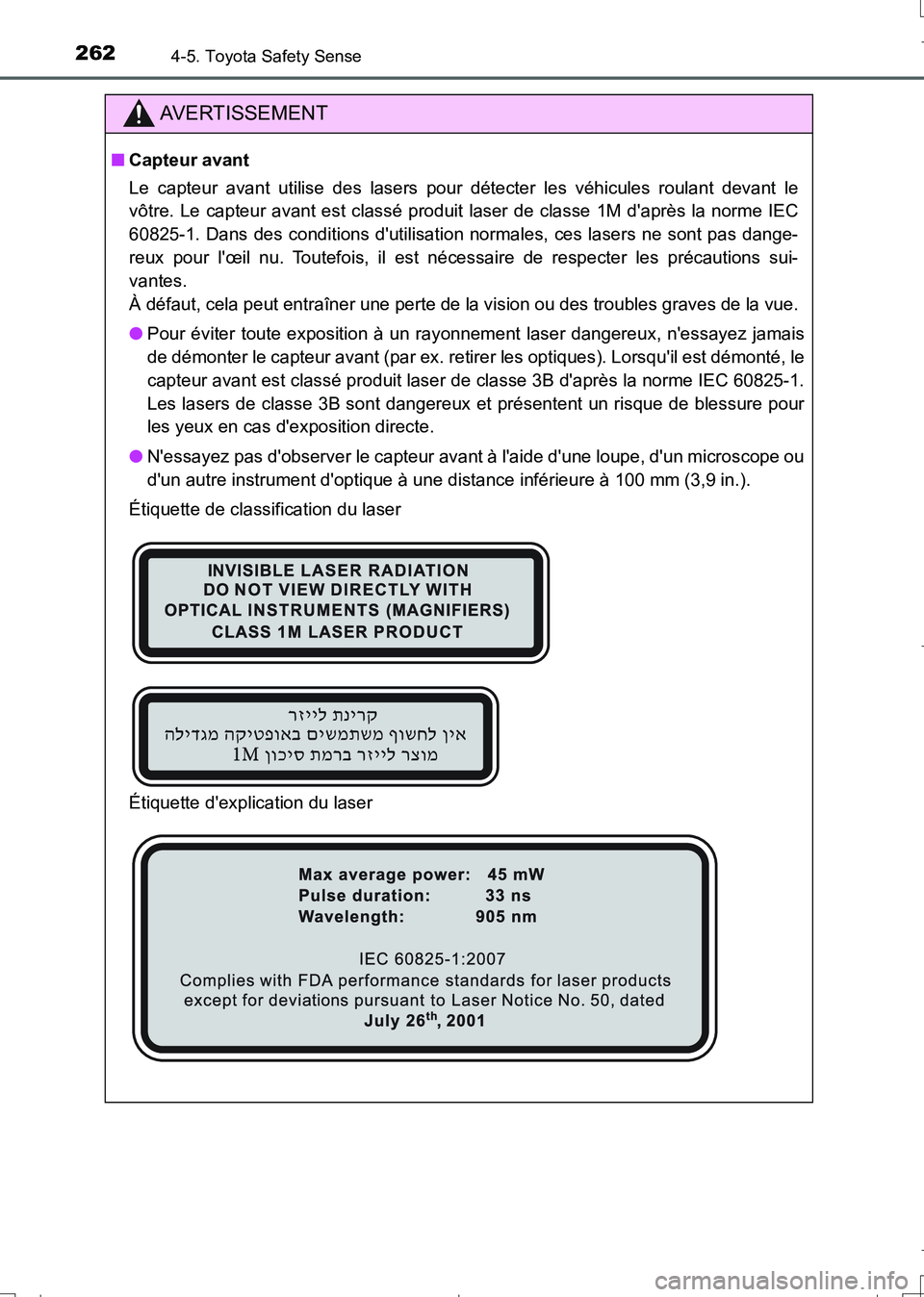 TOYOTA AURIS TOURING SPORTS 2017 Manuel du propriétaire (in French) 2624-5. Toyota Safety Sense
UK_AURIS_Touring_Sport_EK (OM12L14K)
AVERTISSEMENT
■Capteur avant
Le capteur avant utilise des lasers pour détecter les véhicules roulant devant le
vôtre. Le capteur a TOYOTA AURIS TOURING SPORTS 2017 Manuel du propriétaire (in French) 2624-5. Toyota Safety Sense
UK_AURIS_Touring_Sport_EK (OM12L14K)
AVERTISSEMENT
■Capteur avant
Le capteur avant utilise des lasers pour détecter les véhicules roulant devant le
vôtre. Le capteur a
