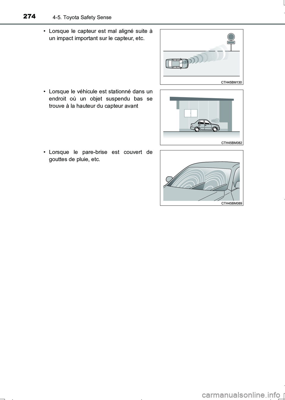 TOYOTA AURIS TOURING SPORTS 2017  Manuel du propriétaire (in French) 2744-5. Toyota Safety Sense
UK_AURIS_Touring_Sport_EK (OM12L14K)• Lorsque le capteur est mal aligné suite à
un impact important sur le capteur, etc.
• Lorsque le véhicule est stationné dans un