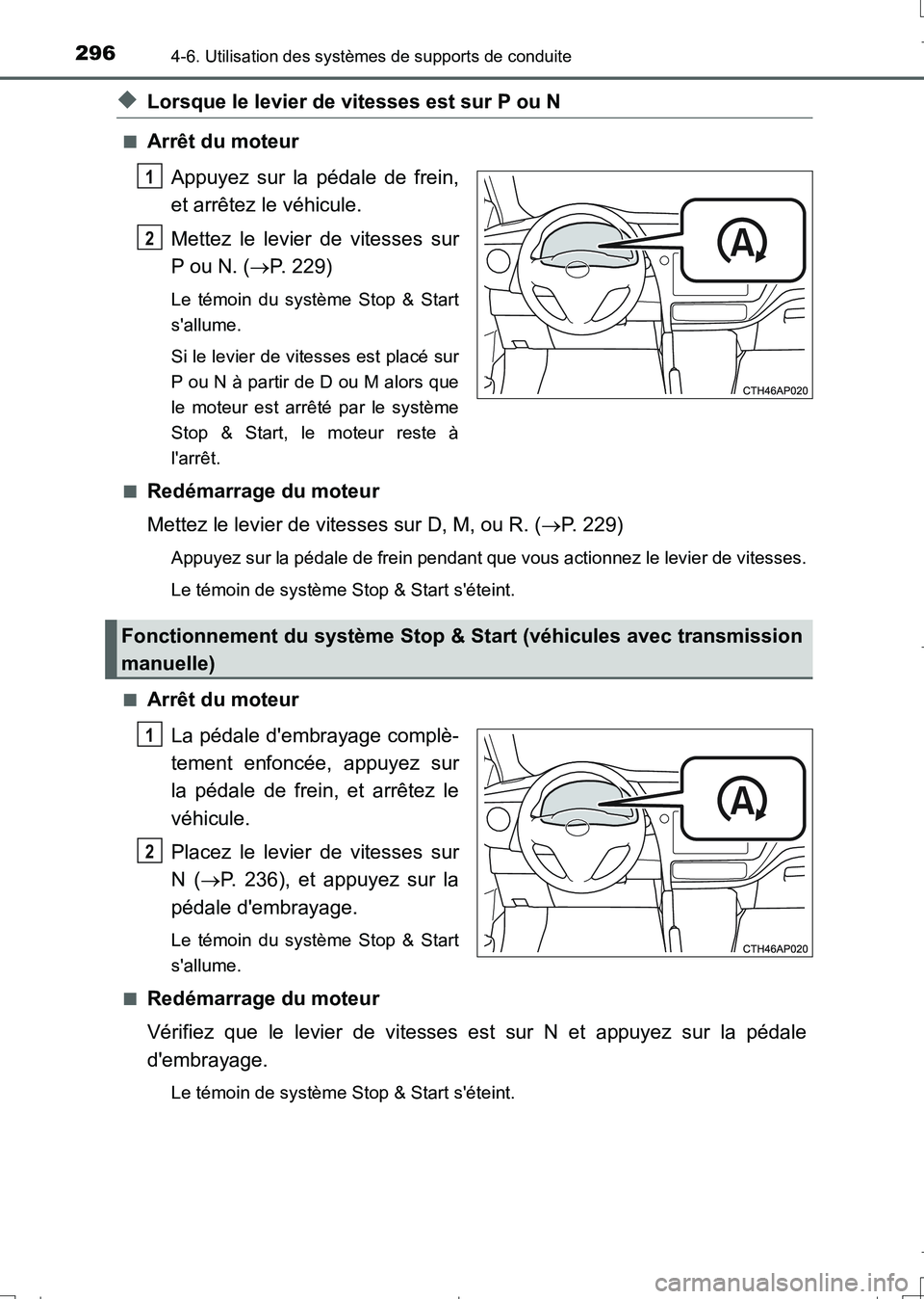 TOYOTA AURIS TOURING SPORTS 2017  Manuel du propriétaire (in French) 2964-6. Utilisation des systèmes de supports de conduite
UK_AURIS_Touring_Sport_EK (OM12L14K)
◆Lorsque le levier de vitesses est sur P ou N
■Arrêt du moteur
Appuyez sur la pédale de frein,
et a
