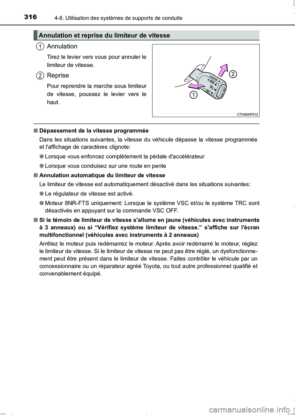 TOYOTA AURIS TOURING SPORTS 2017 Manuel du propriétaire (in French) 3164-6. Utilisation des systèmes de supports de conduite
UK_AURIS_Touring_Sport_EK (OM12L14K)
Annulation
Tirez le levier vers vous pour annuler le
limiteur de vitesse.
Reprise
Pour reprendre la march TOYOTA AURIS TOURING SPORTS 2017 Manuel du propriétaire (in French) 3164-6. Utilisation des systèmes de supports de conduite
UK_AURIS_Touring_Sport_EK (OM12L14K)
Annulation
Tirez le levier vers vous pour annuler le
limiteur de vitesse.
Reprise
Pour reprendre la march