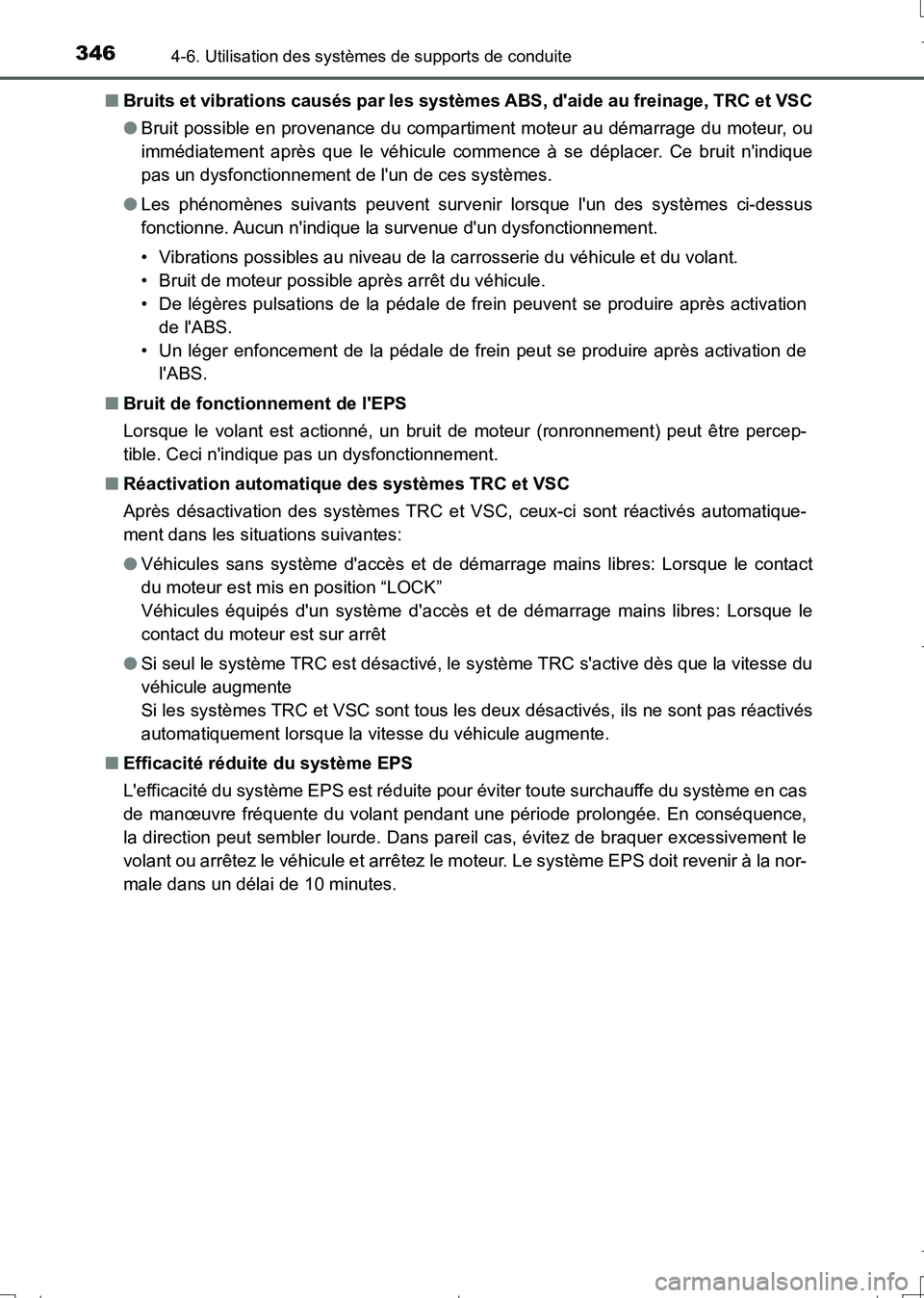 TOYOTA AURIS TOURING SPORTS 2017  Manuel du propriétaire (in French) 3464-6. Utilisation des systèmes de supports de conduite
UK_AURIS_Touring_Sport_EK (OM12L14K)■Bruits et vibrations causés par les systèmes ABS, daide au freinage, TRC et VSC
●Bruit possible en