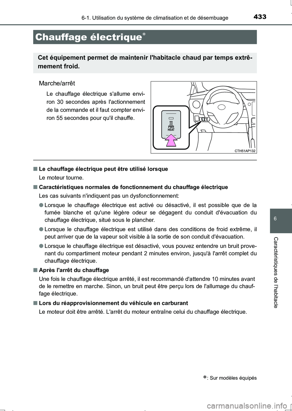 TOYOTA AURIS TOURING SPORTS 2017 Manuel du propriétaire (in French) 4336-1. Utilisation du système de climatisation et de désembuage
6
Caractéristiques de l’habitacle
UK_AURIS_Touring_Sport_EK (OM12L14K)
Marche/arrêt
Le chauffage électrique sallume envi-
ron 3 TOYOTA AURIS TOURING SPORTS 2017 Manuel du propriétaire (in French) 4336-1. Utilisation du système de climatisation et de désembuage
6
Caractéristiques de l’habitacle
UK_AURIS_Touring_Sport_EK (OM12L14K)
Marche/arrêt
Le chauffage électrique sallume envi-
ron 3